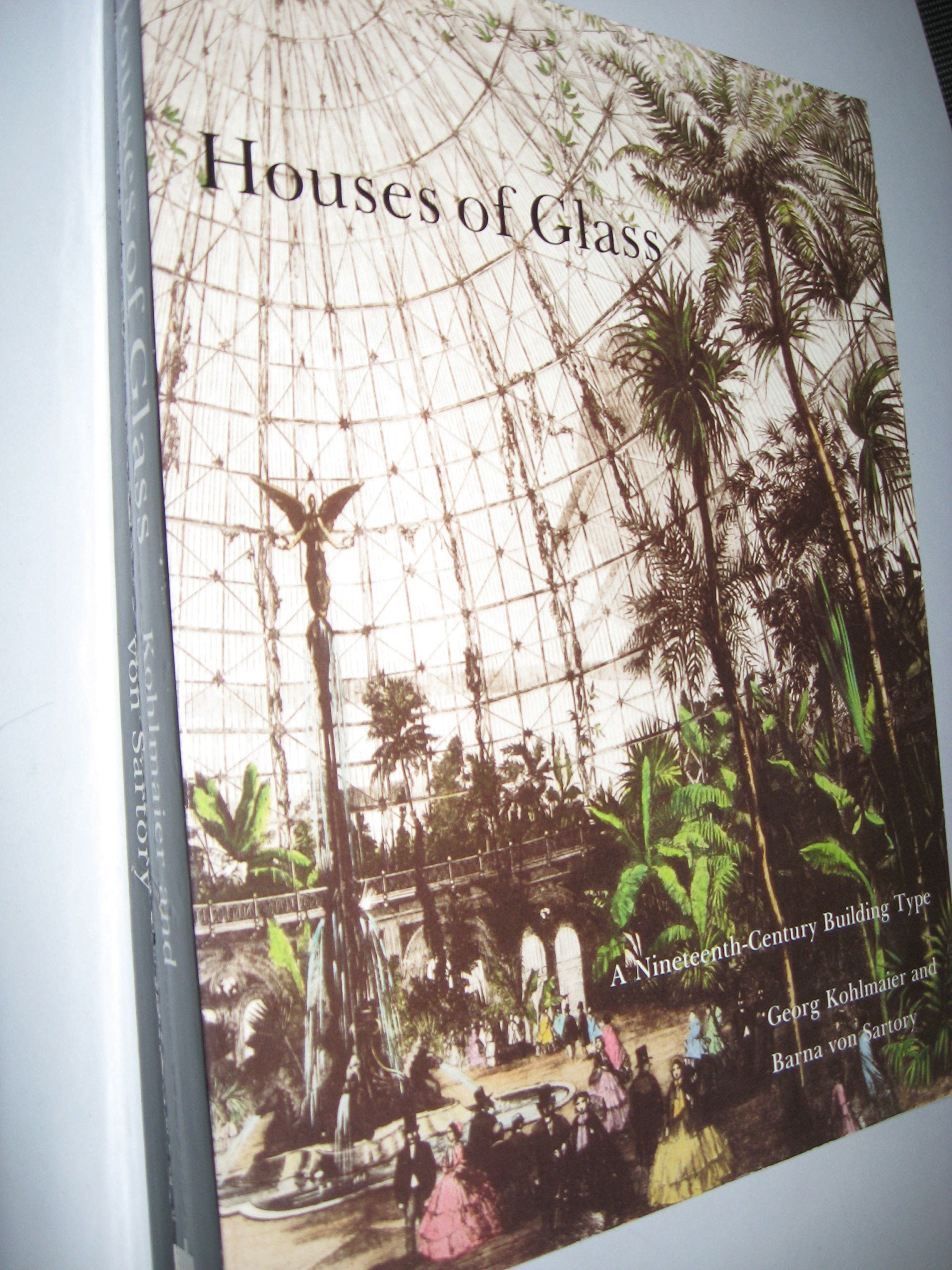 Houses Of Glass: A Nineteenthcentury Building Type,New