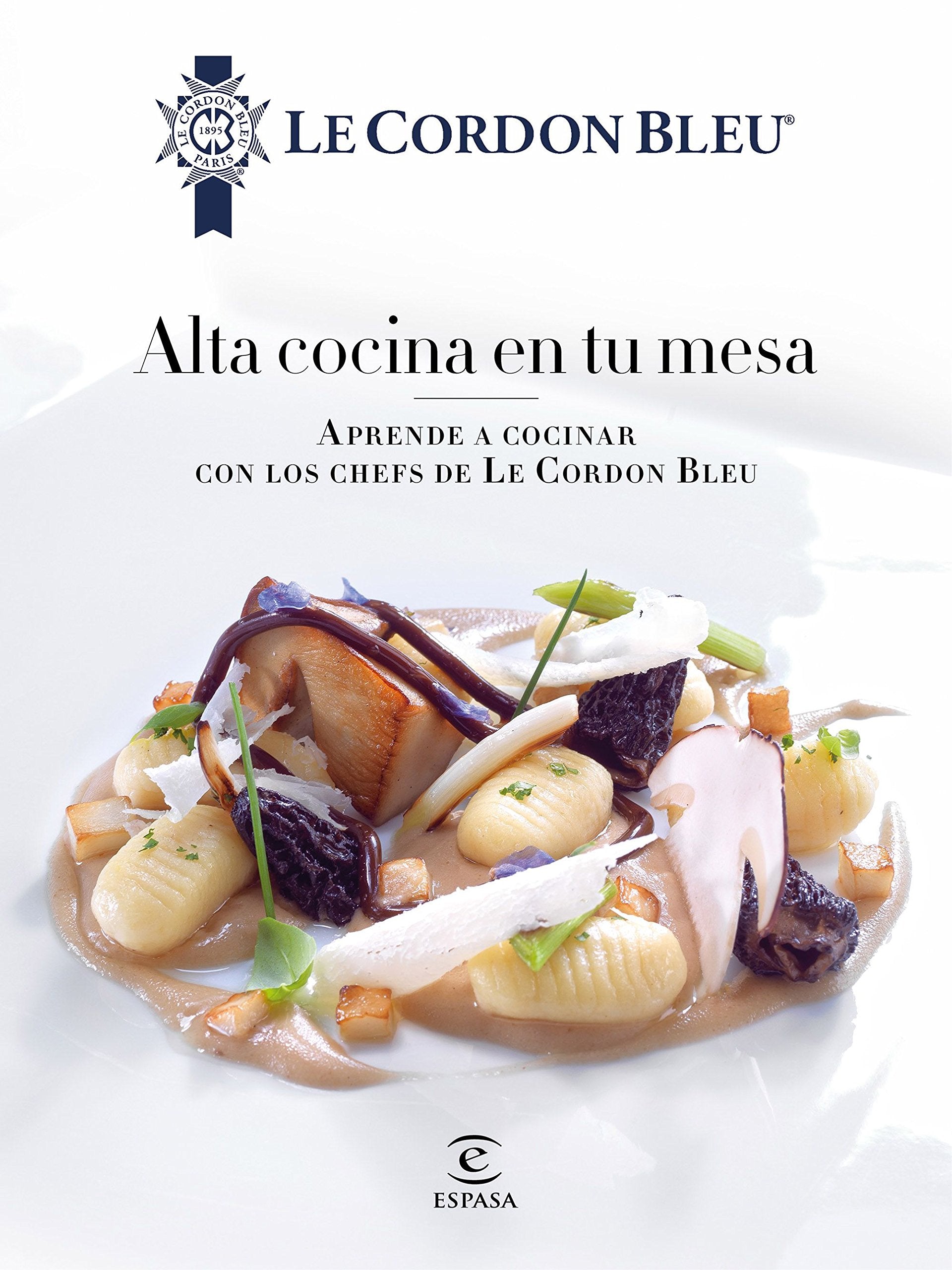 Alta cocina en tu mesa.: Aprende a cocinar con los chefs de Le Cordon Bleu,Used