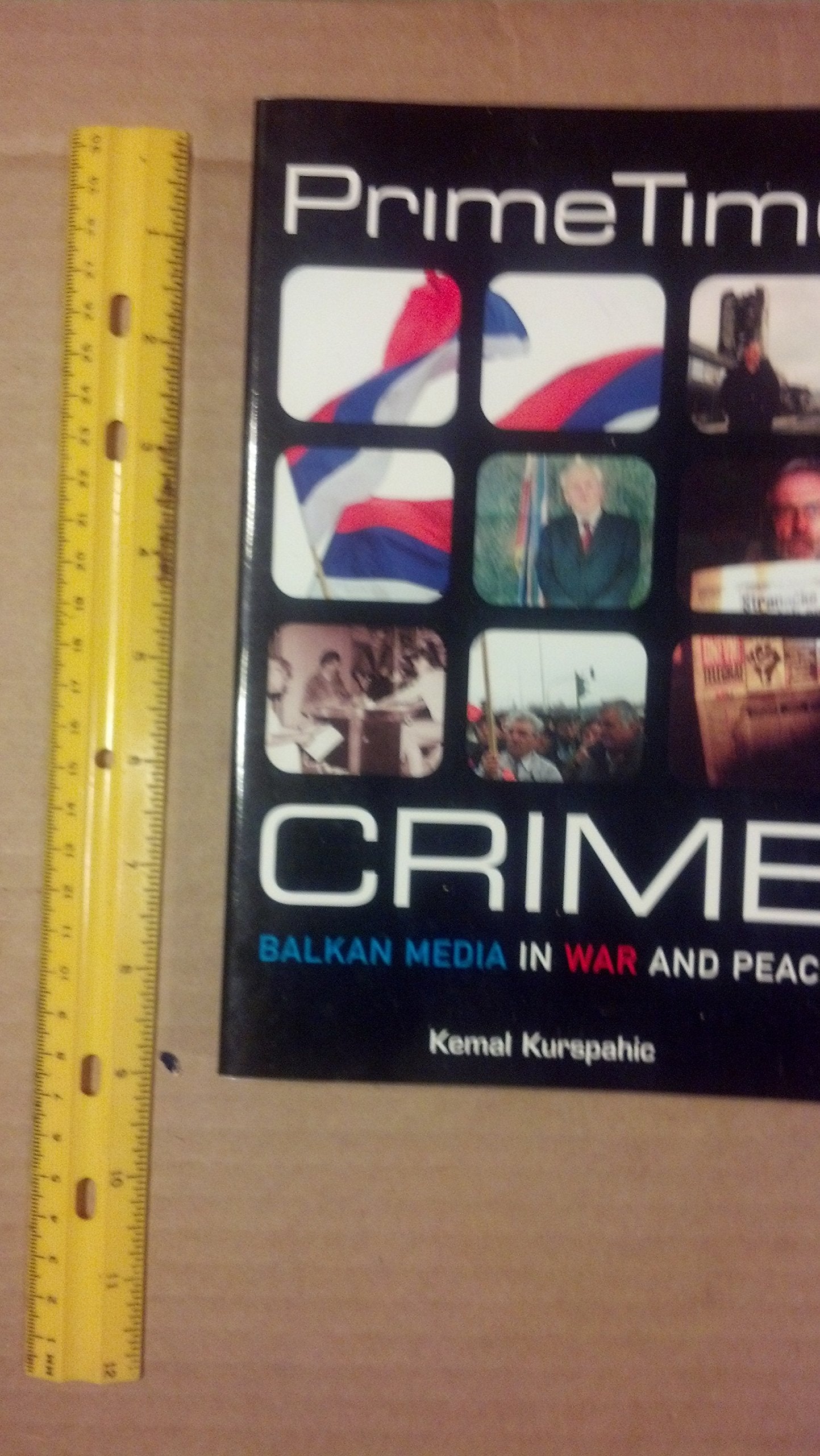 Prime Time Crime: Balkan Media in War and Peace,Used