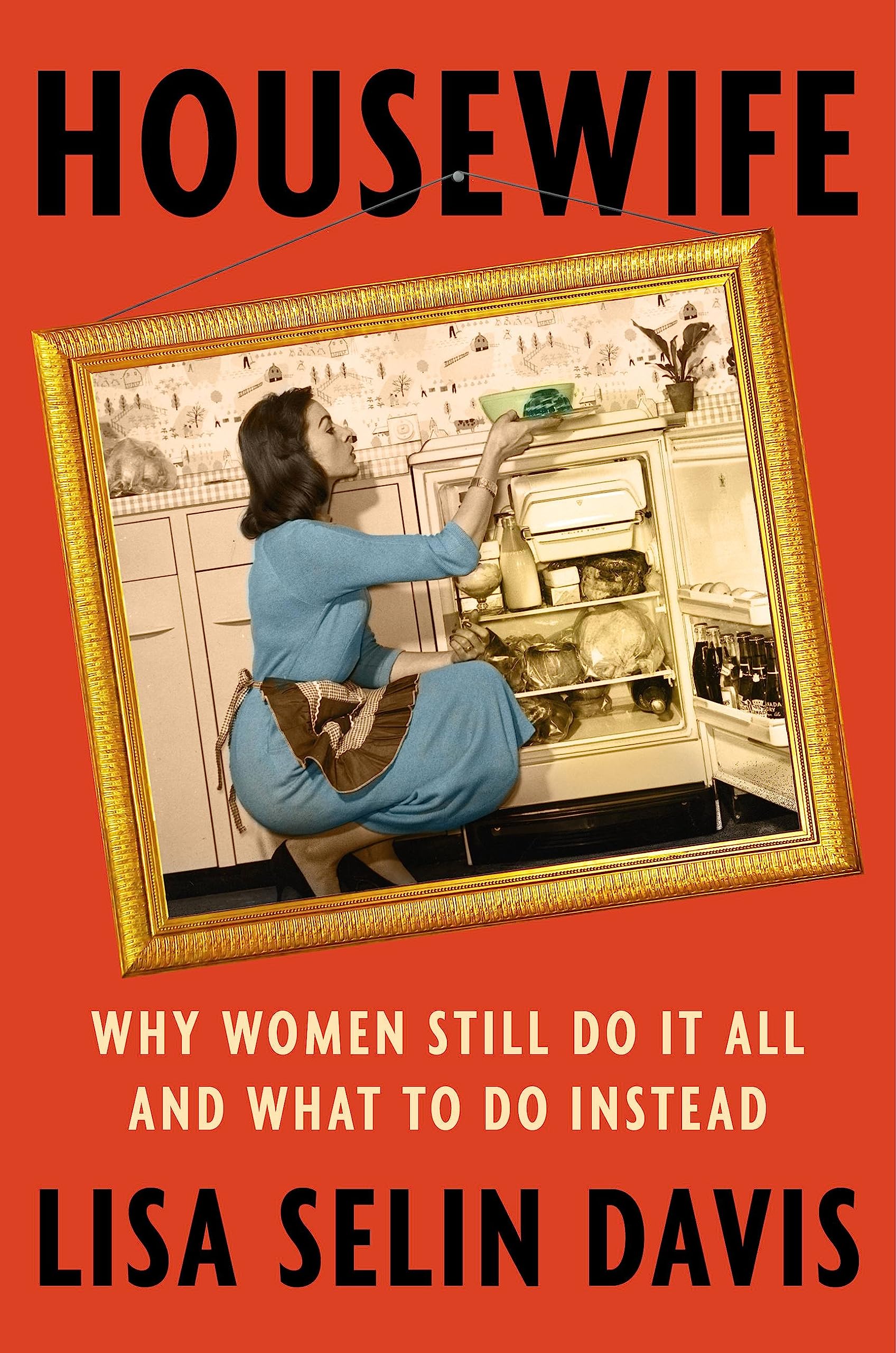 Housewife: Why Women Still Do It All And What To Do Instead,Used
