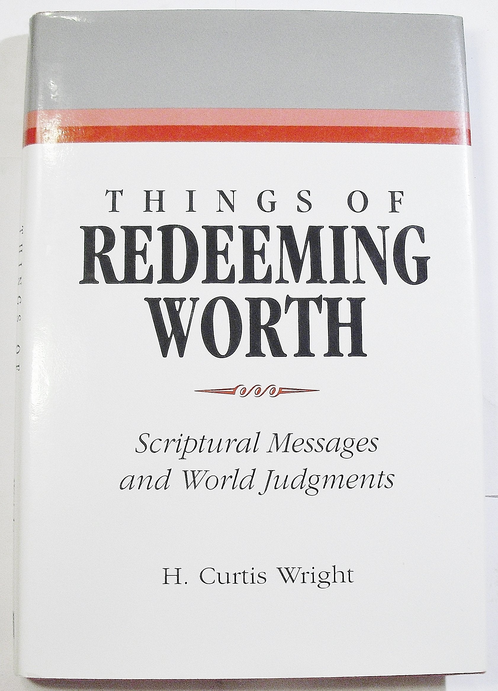 Things of Redeeming Worth: Scriptural Messages and World Judgements (Religious Studies Center Specialized Monograph Series, V. 1,Used
