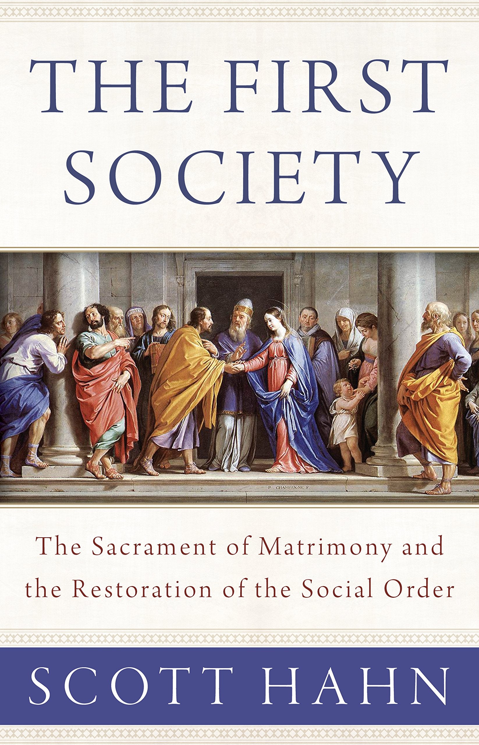 The First Society: The Sacrament of Matrimony and the Restoration of the Social Order,Used