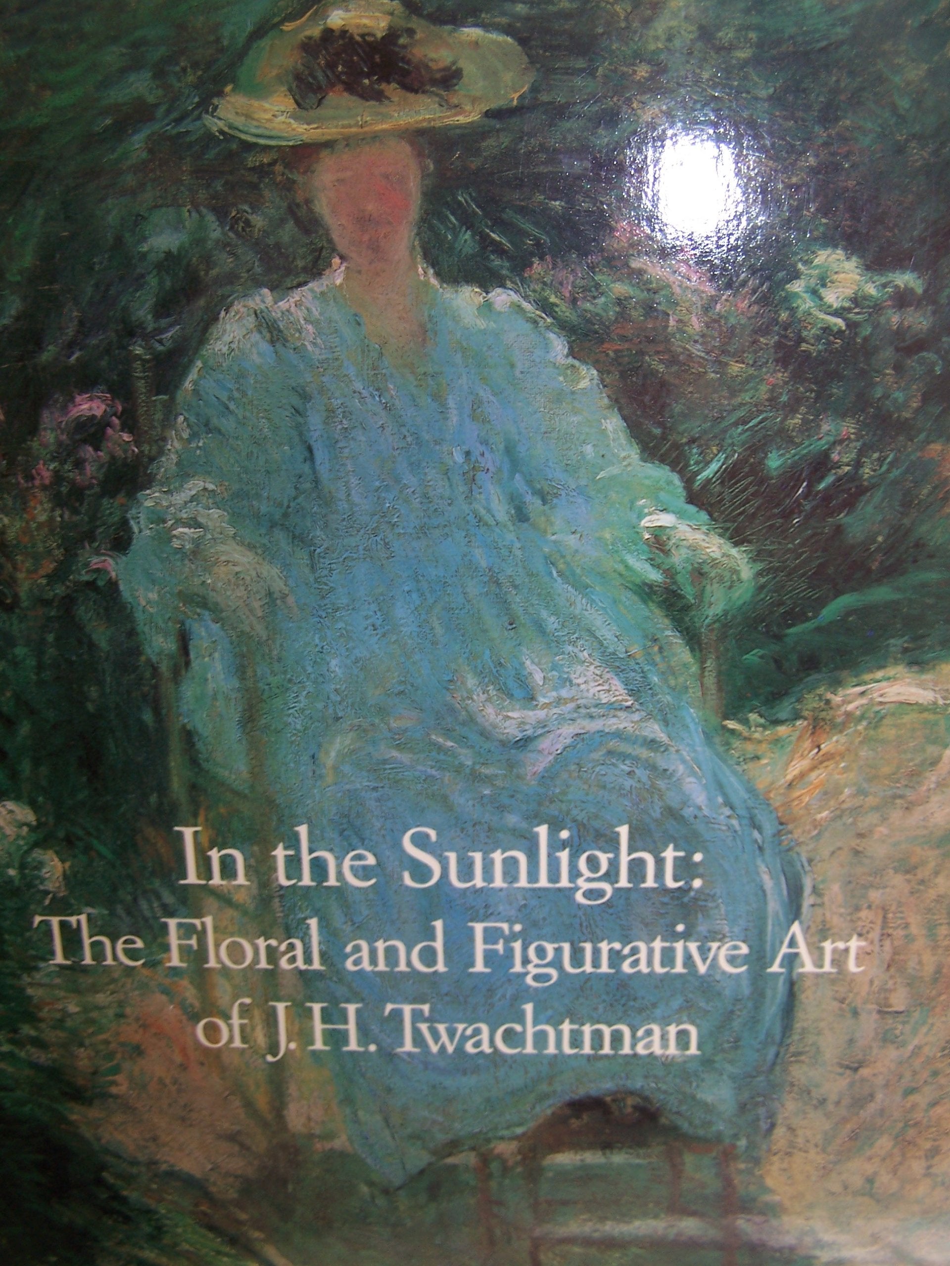 In the Sunlight: The Floral and Figurative Art of John Henry Twachtman,Used