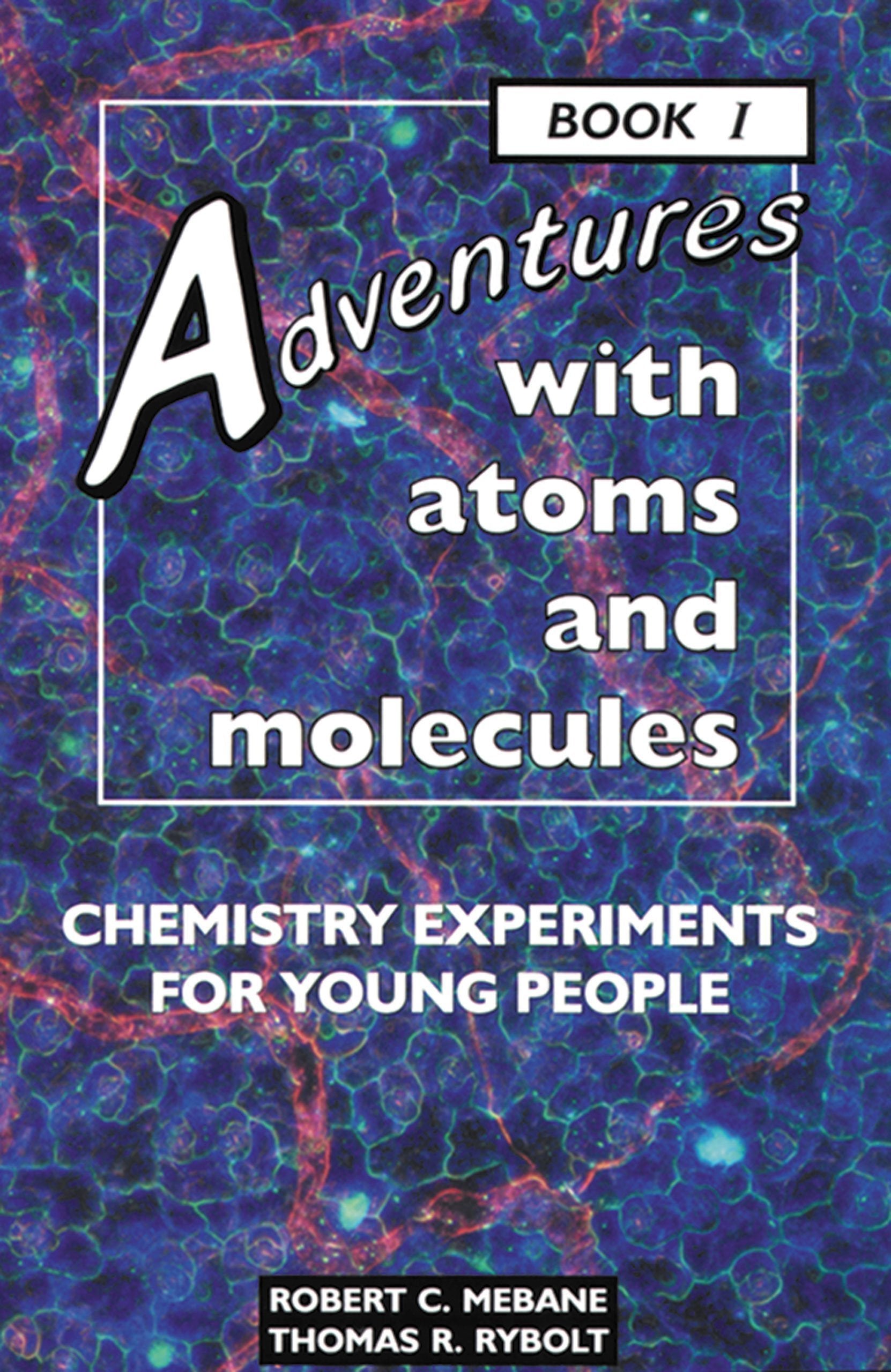 Adventures With Atoms and Molecules: Chemistry Experiments for Young People Book I (Adventures With Science),Used