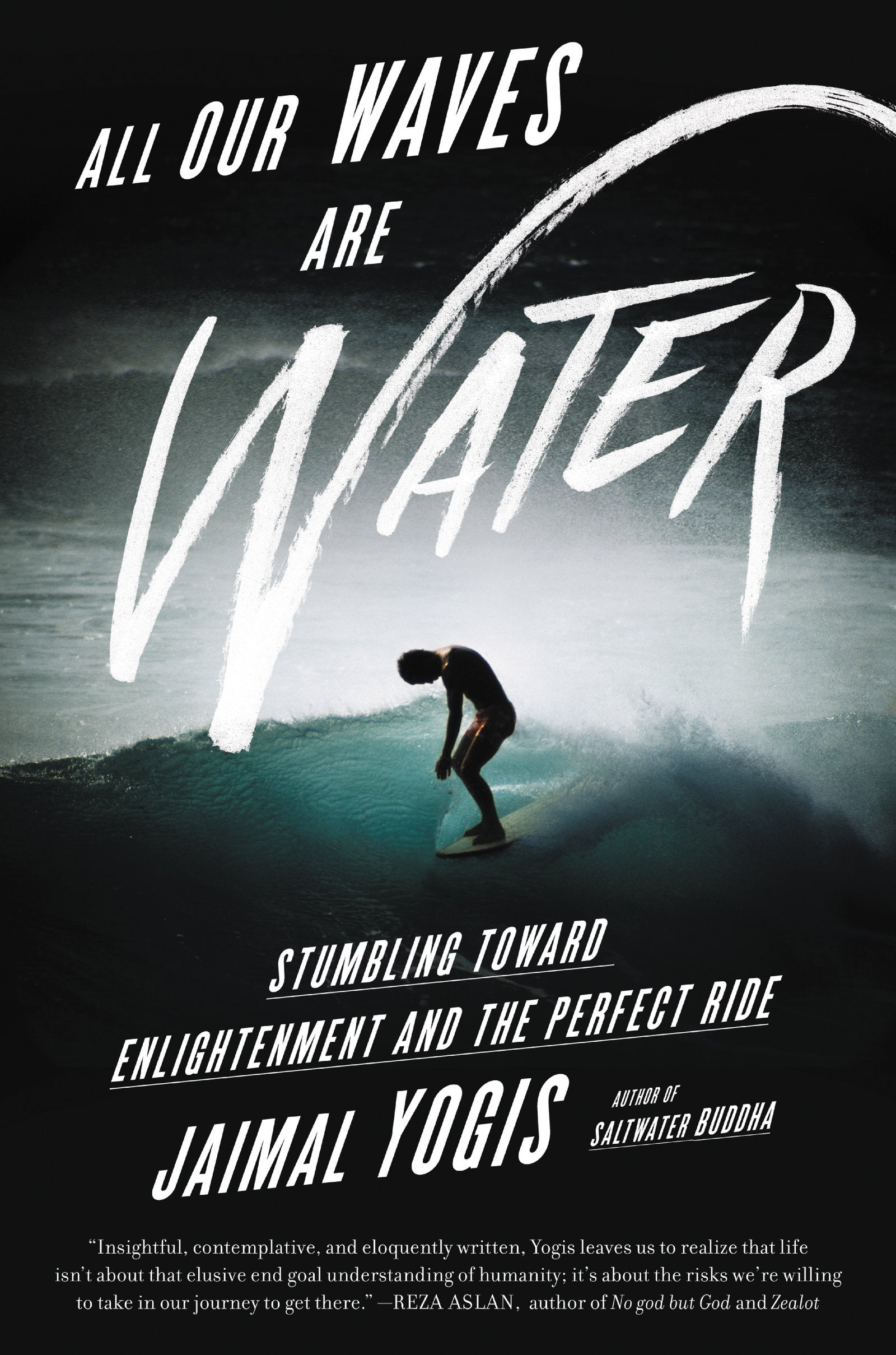 All Our Waves Are Water: Stumbling Toward Enlightenment and the Perfect Ride,Used