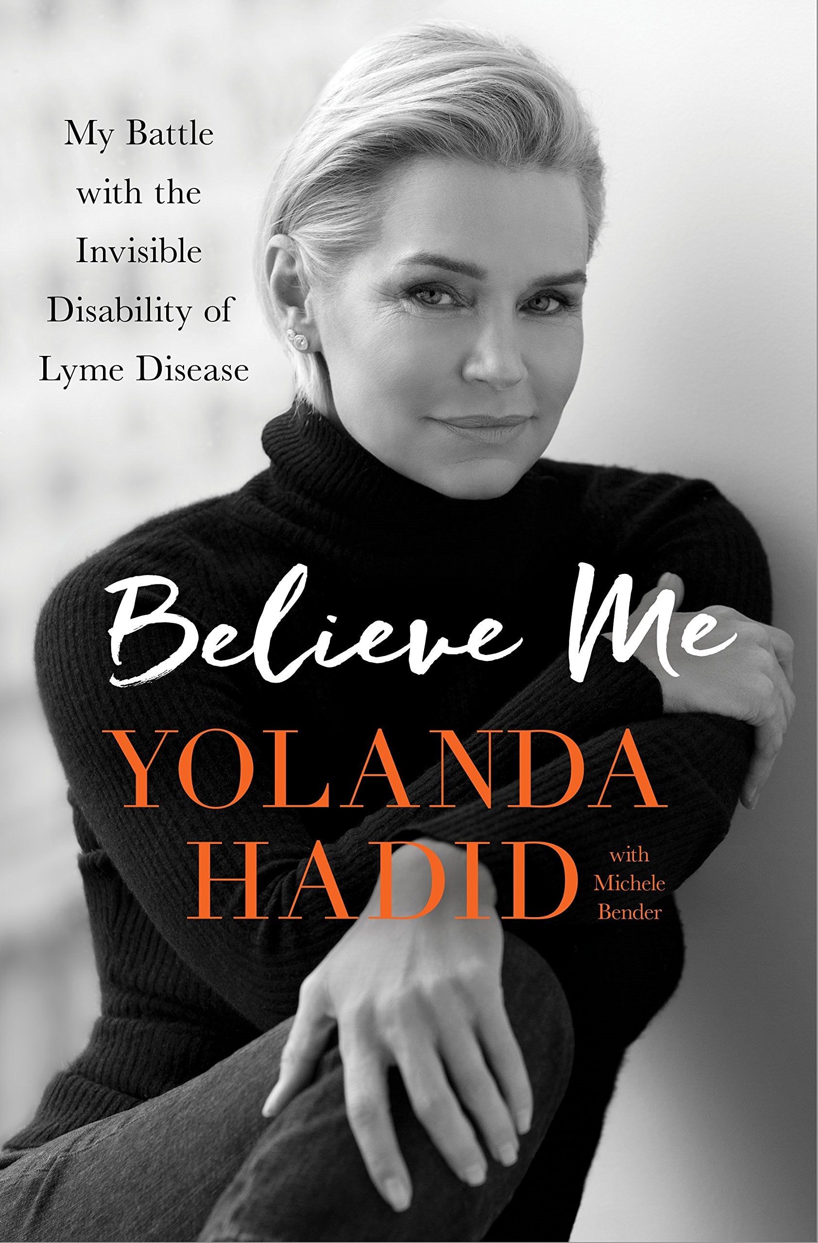 Believe Me: My Battle With The Invisible Disability Of Lyme Disease