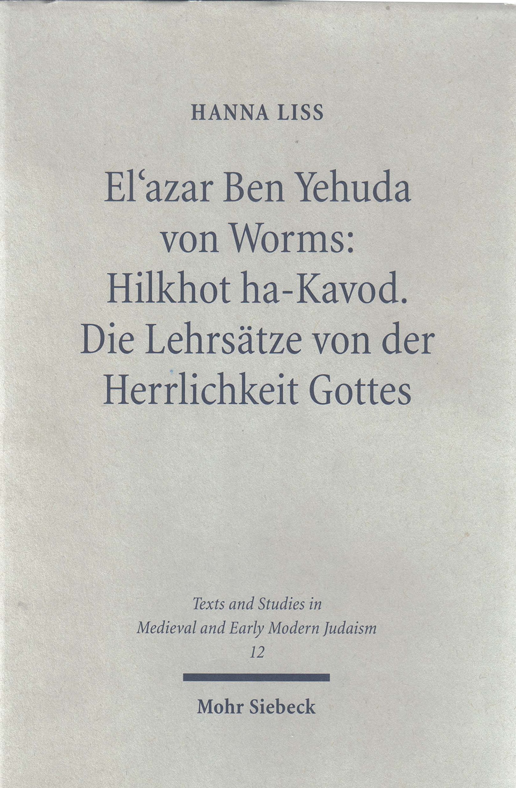 El'Azar Ben Yehuda Von Worms: Hilkhot Hakavod. Die Lehrsatze Von Der Herrlichkeit Gottes: Edition, Ubersetzung, Kommentar (Text,Used