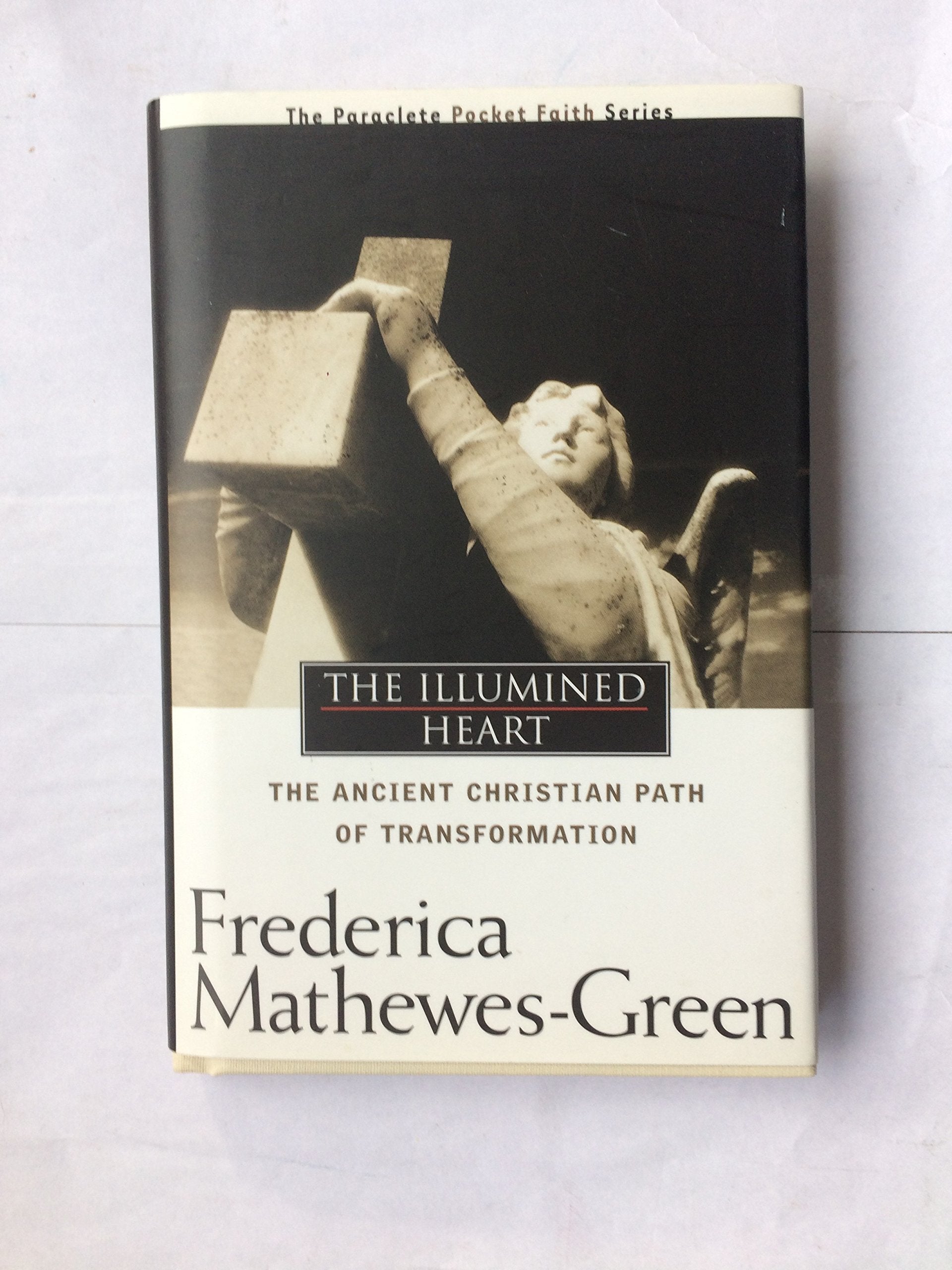 The Illumined Heart: The Ancient Christian Path of Transformation (Pocket Faith),Used