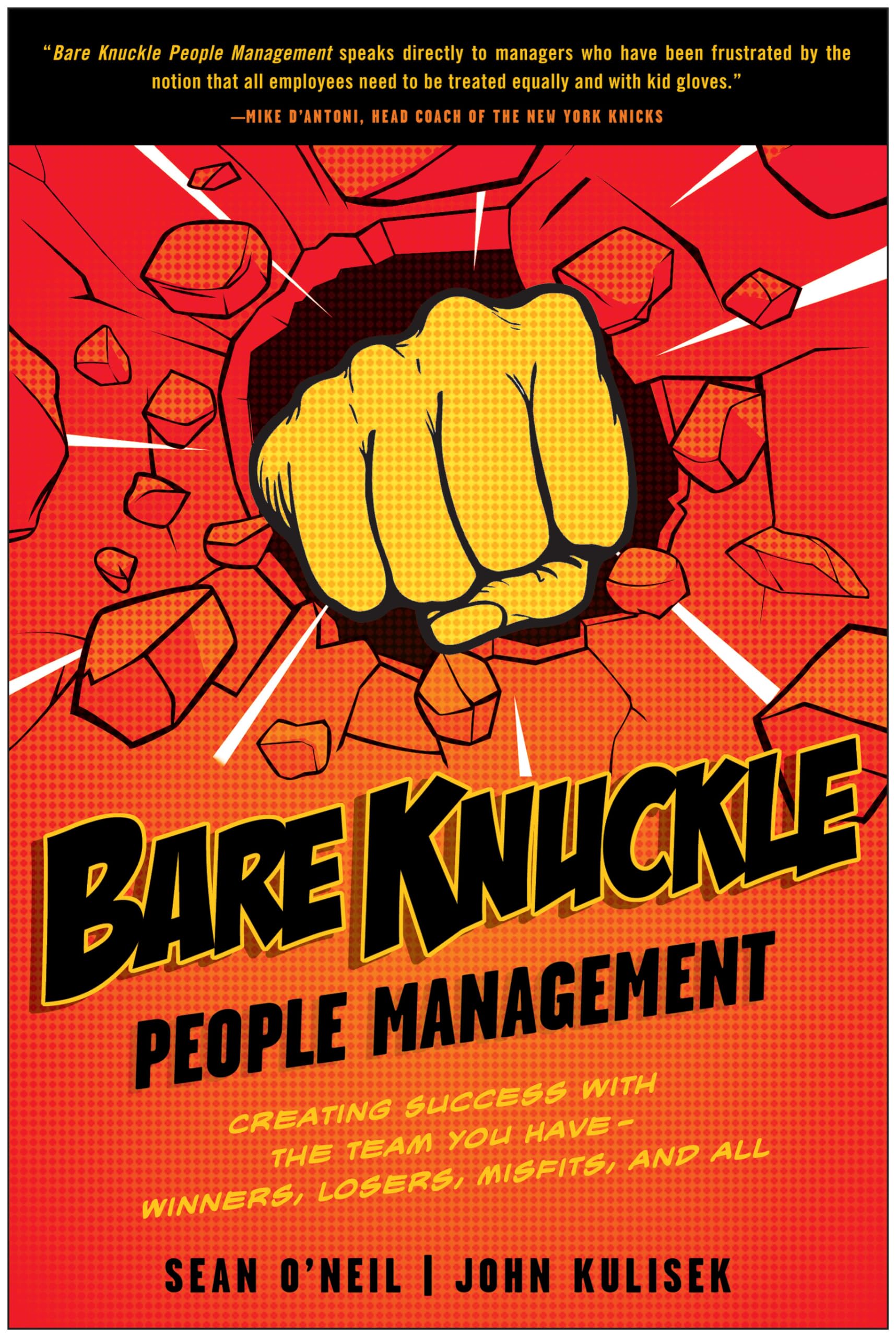 Bare Knuckle People Management: Creating Success with the Team You Have Winners, Losers, Misfits, and All,Used