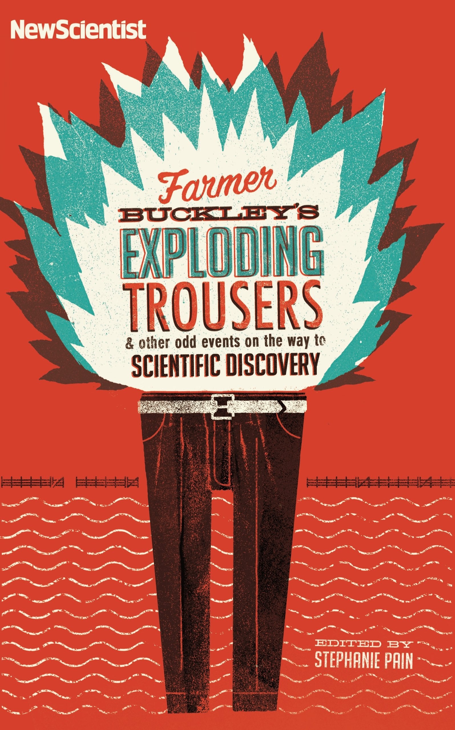 Farmer Buckley's Exploding Trousers: and Other Odd Events on the Way to Scientific Discovery,Used