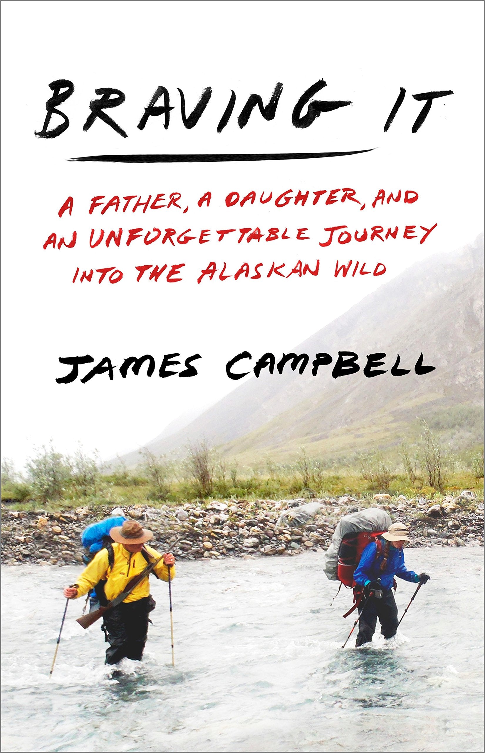 Braving It: A Father, a Daughter, and an Unforgettable Journey into the Alaskan Wild,Used