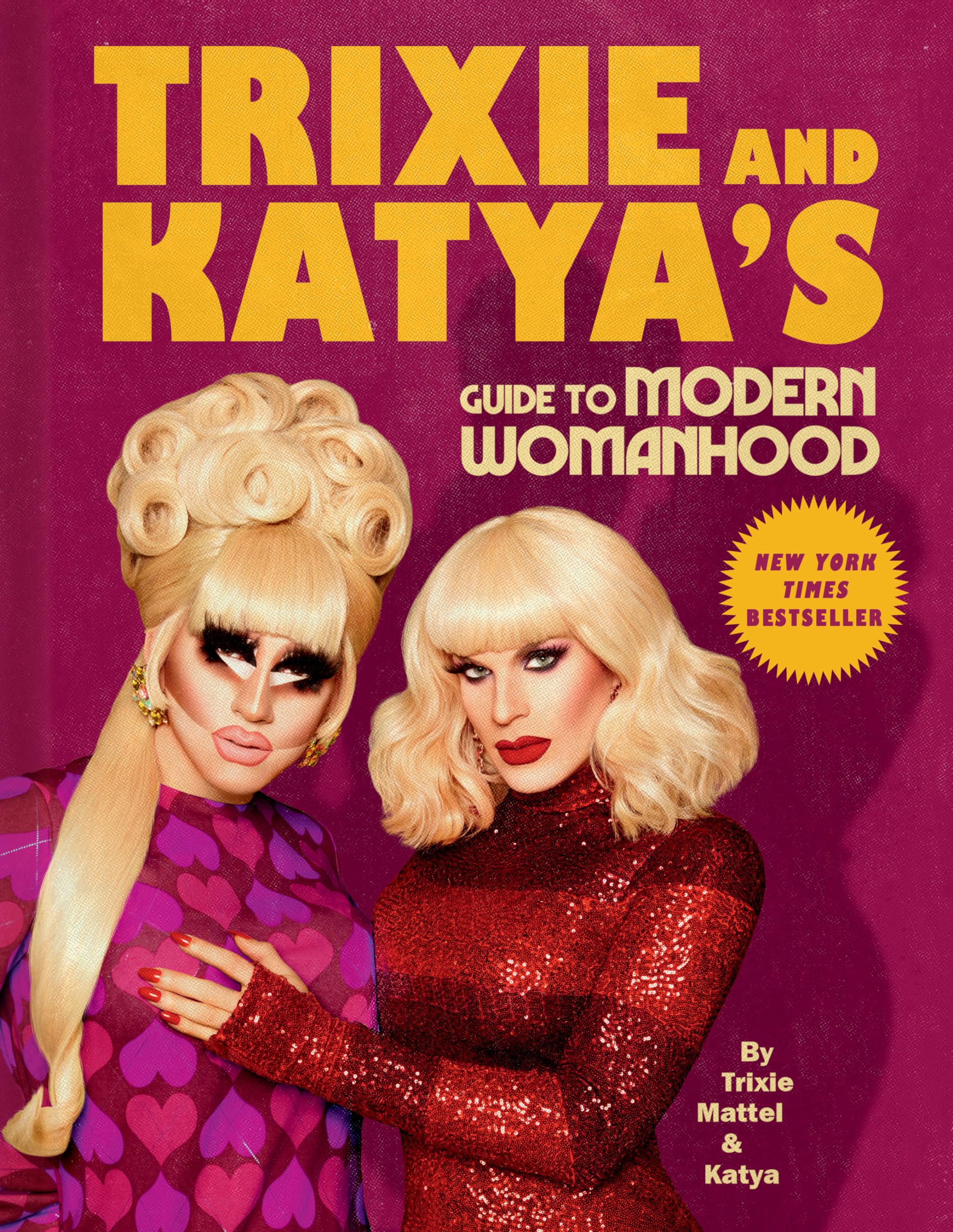 Trixie And Katya'S Guide To Modern Womanhood,New