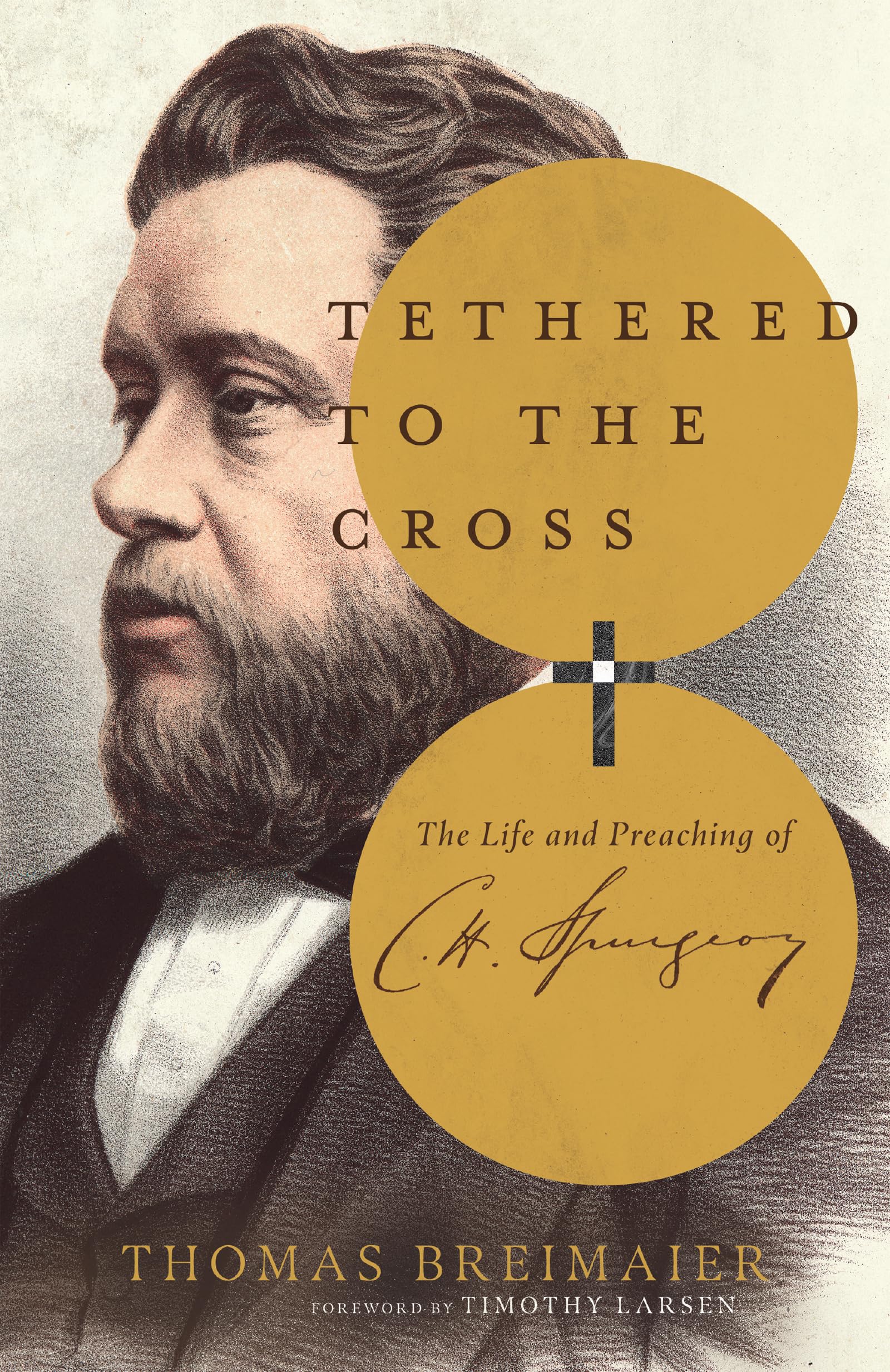 Tethered to the Cross: The Life and Preaching of Charles H. Spurgeon,Used