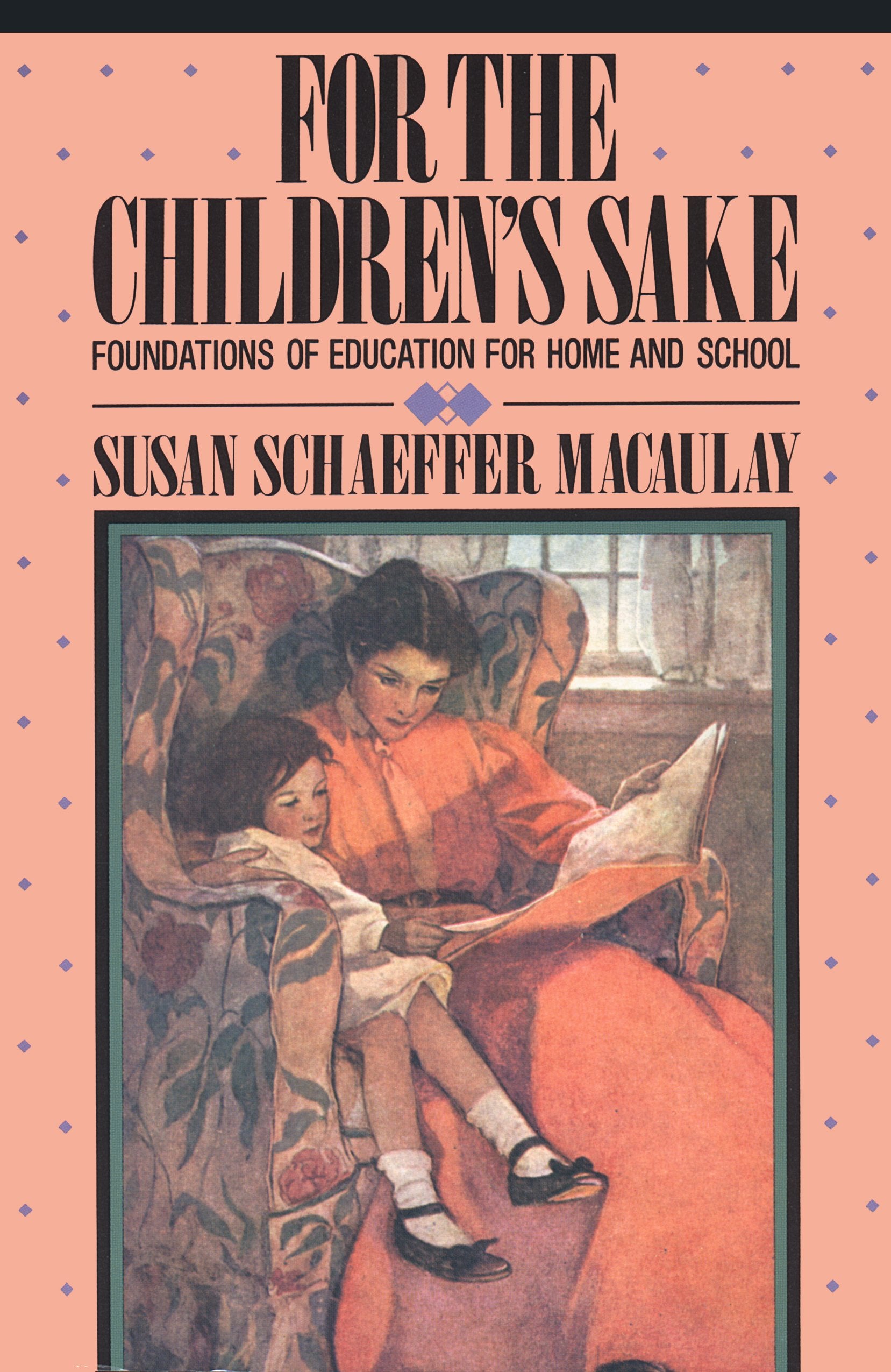 For The Children'S Sake: Foundations Of Education For Home And School,Used