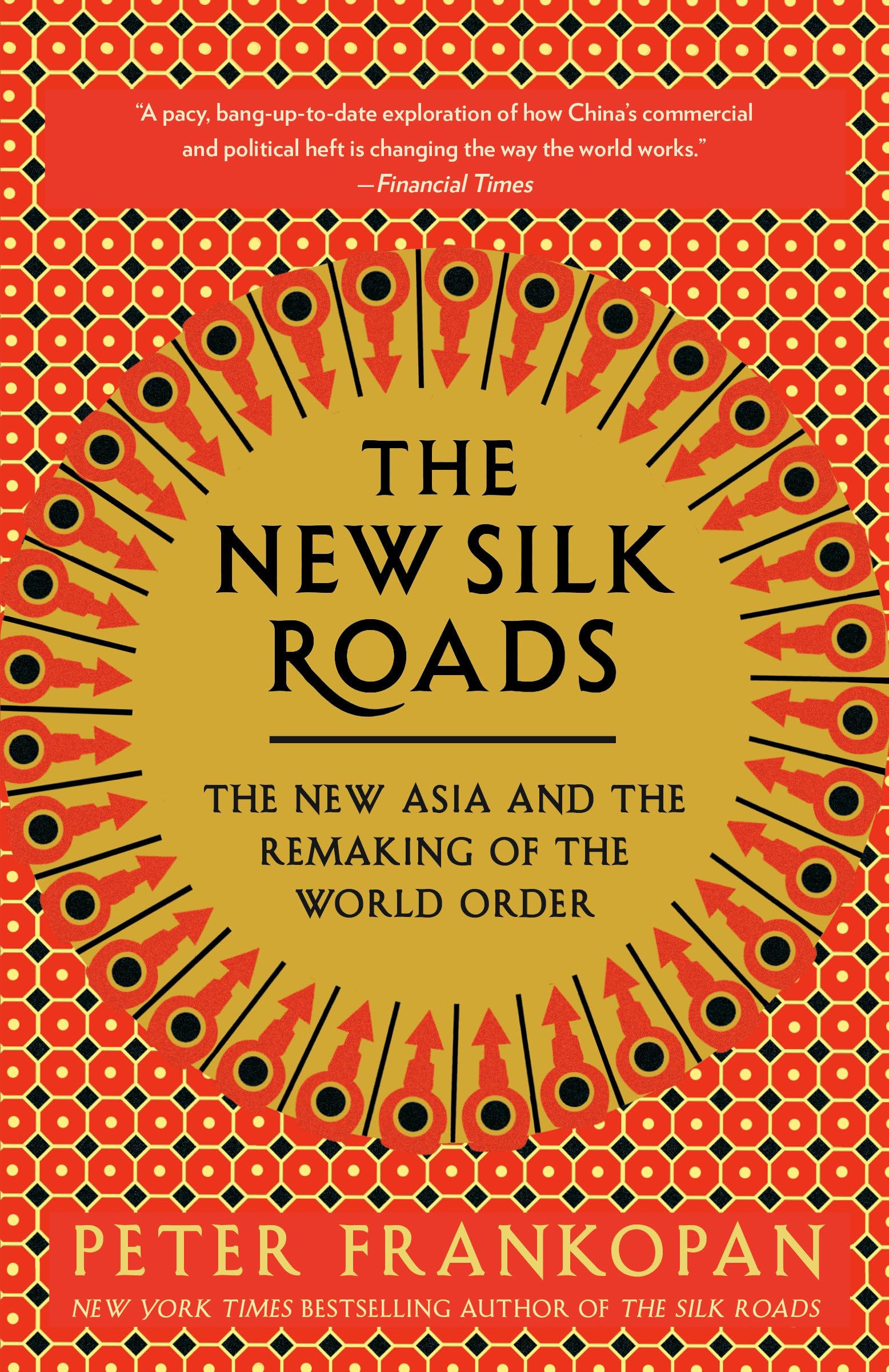The New Silk Roads: The New Asia and the Remaking of the World Order,New