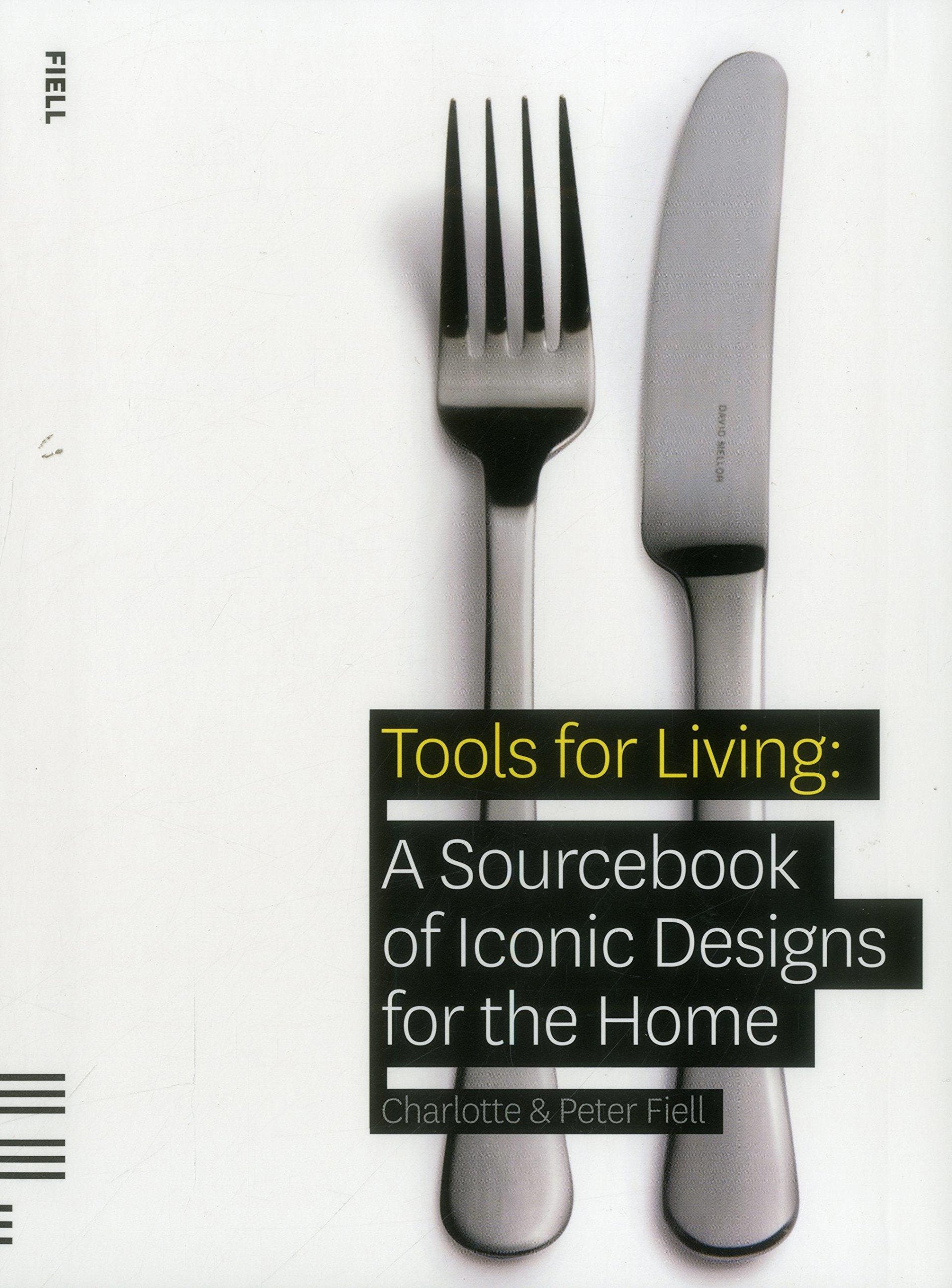 Tools for Living: A Sourcebook of Iconic Designs for the Home,Used