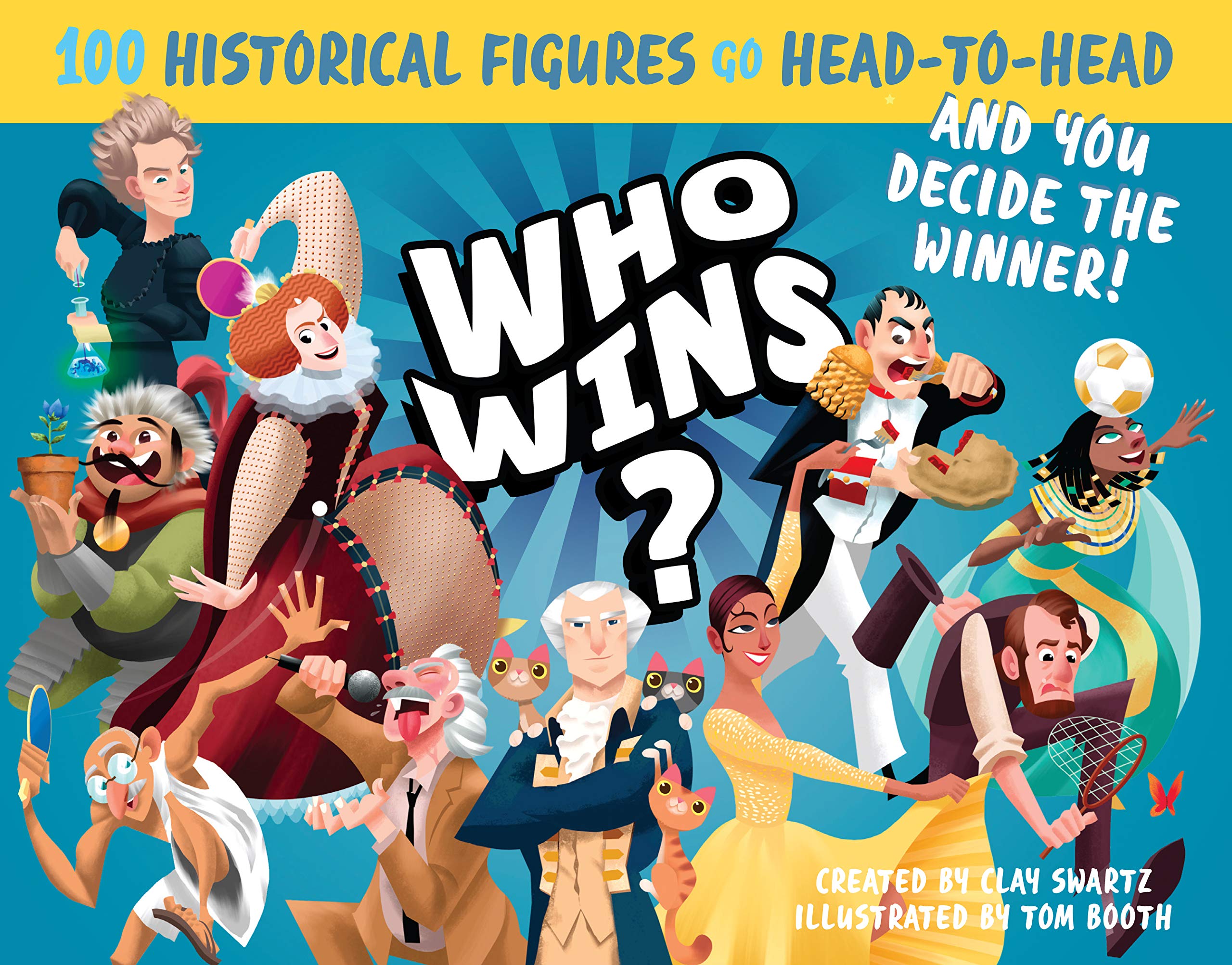 Who Wins?: 100 Historical Figures Go Headtohead And You Decide The Winner!