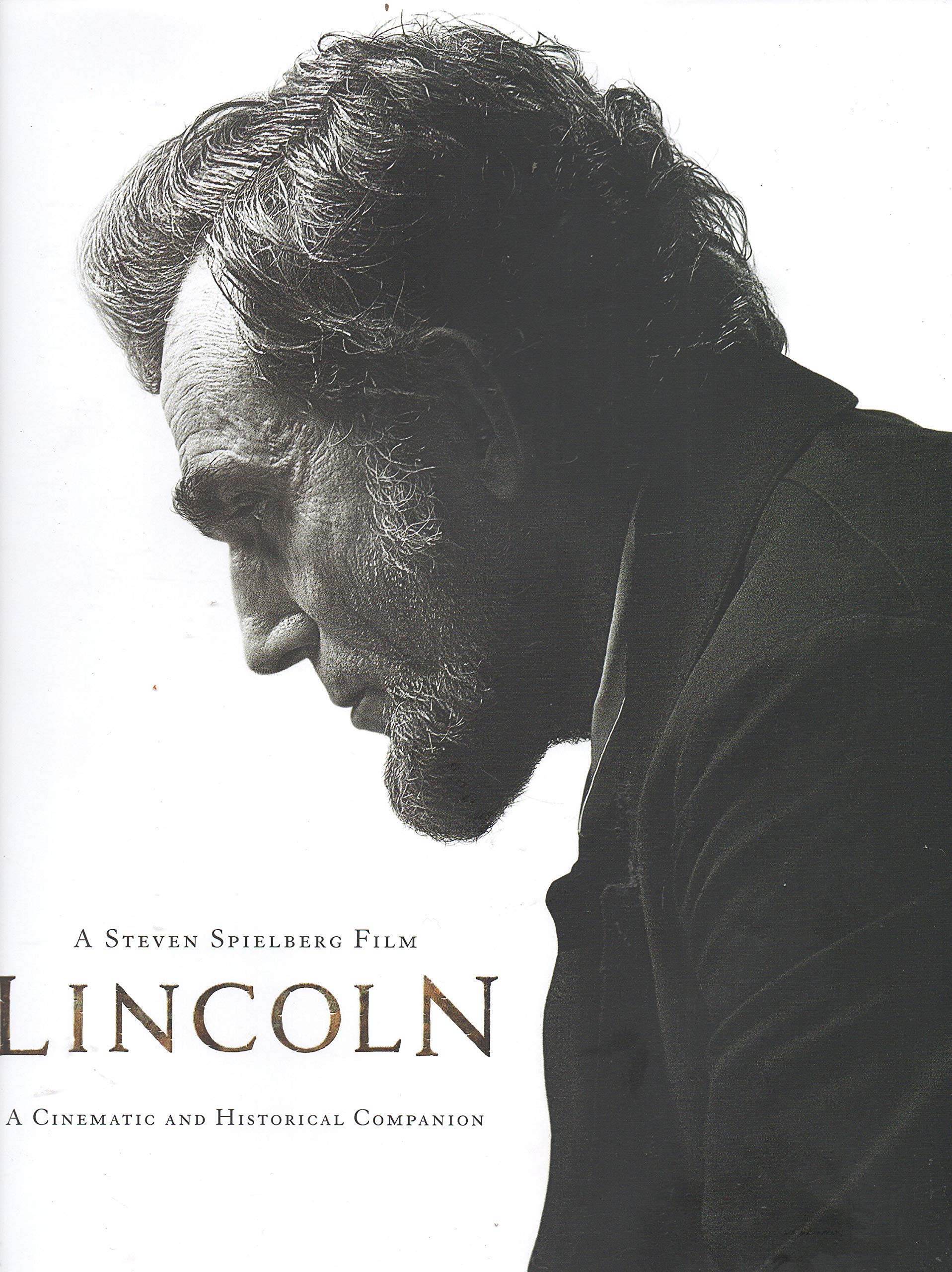 Lincoln, A Steven Spielberg Film: A Cinematic And Historical Companion (Disney Editions Deluxe (Film)),New