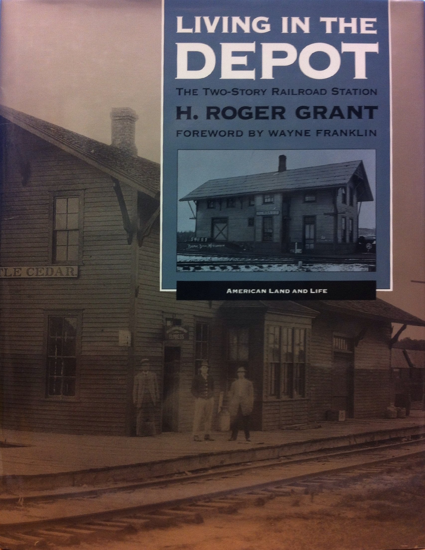 Living in the Depot: The TwoStory Railroad Station (American Land and Life Series),New