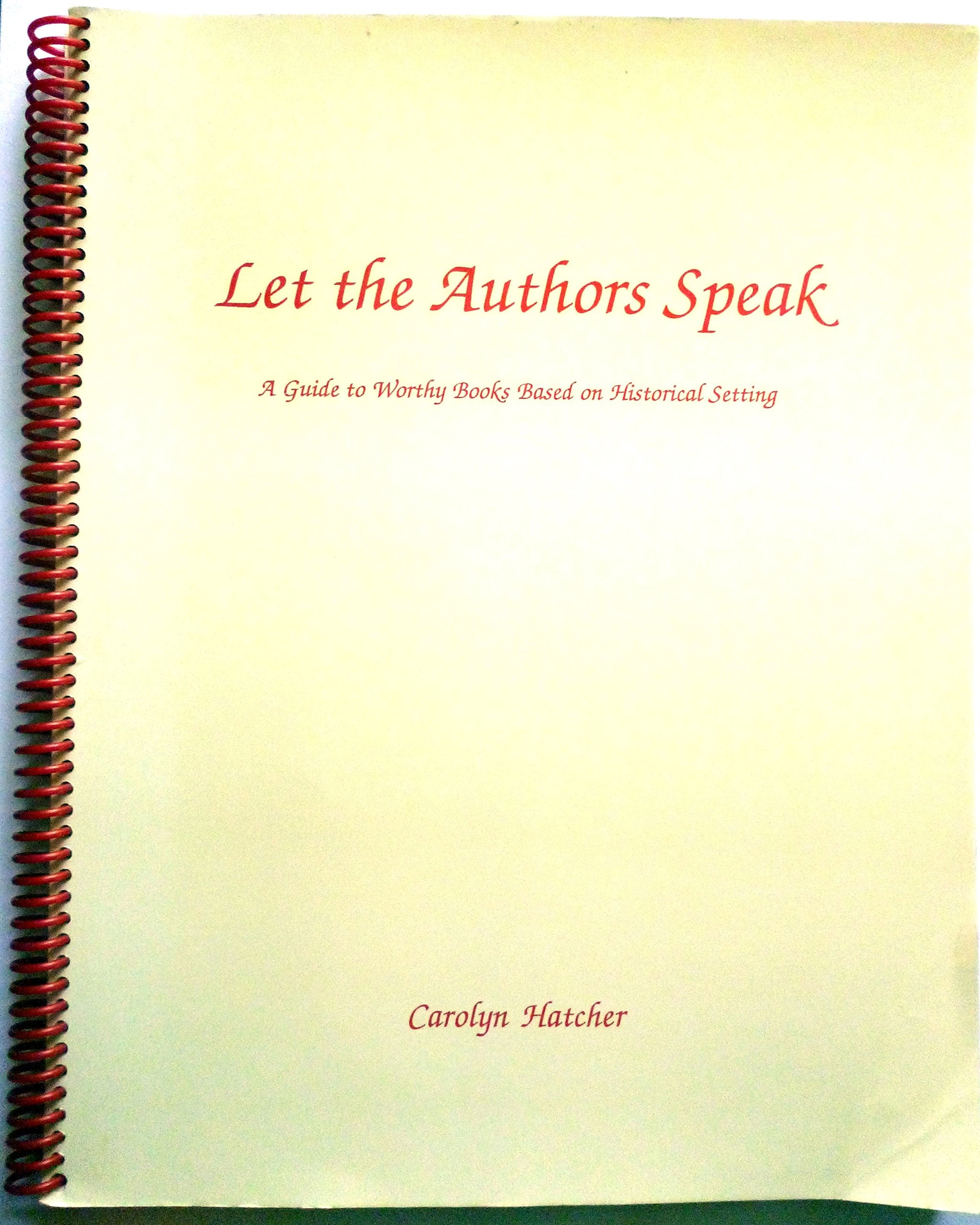 Let The Authors Speak: A Guide To Worthy Books Based On Historical Setting,Used