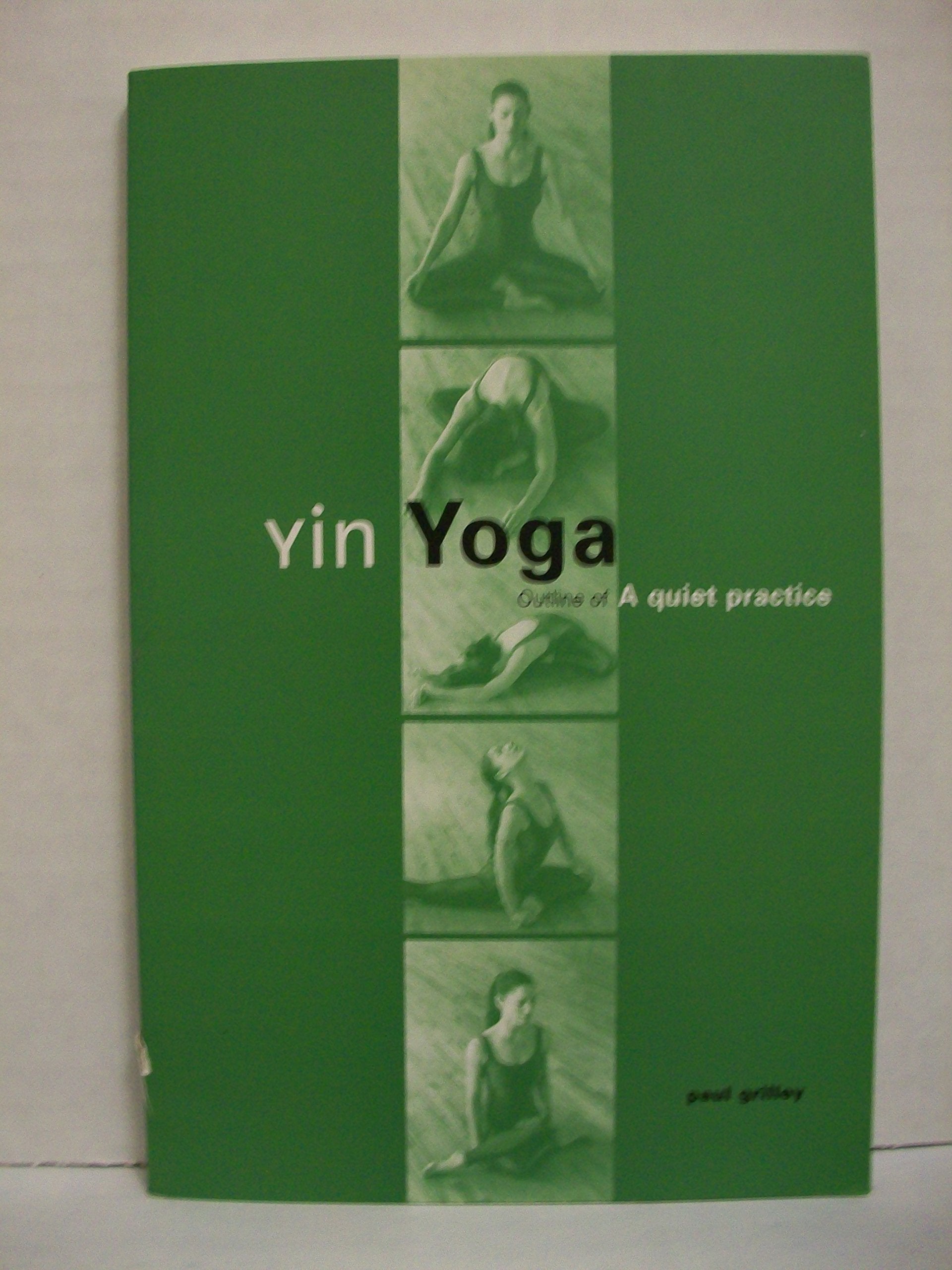 Yin Yoga: Outline Of A Quiet Practice