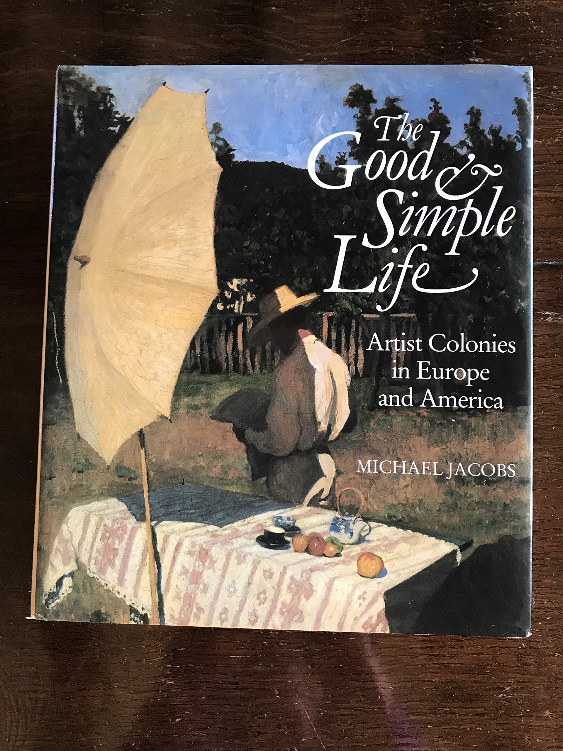 The Good And Simple Life: Artist Colonies In Europe And America,Used