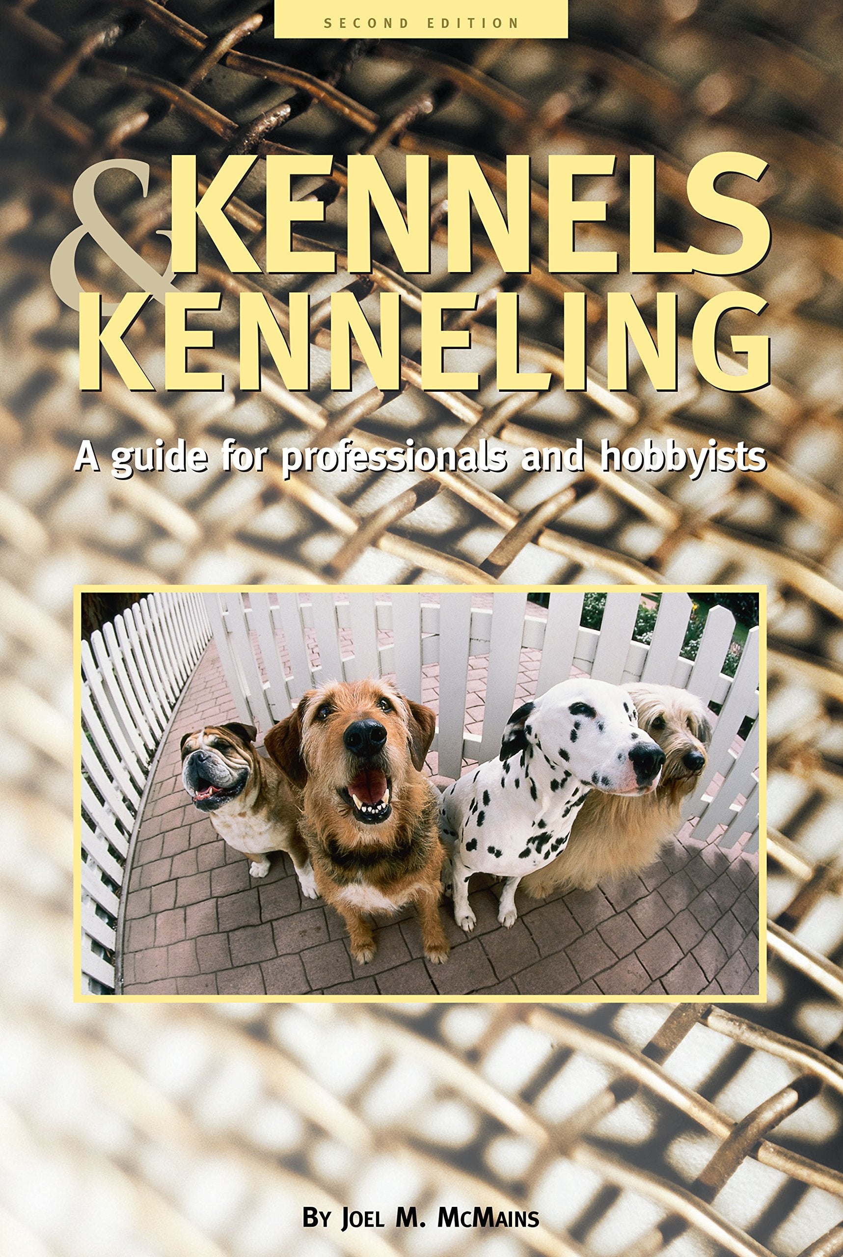 Kennels and Kenneling: A Guide for Hobbyists and Professionals,Used