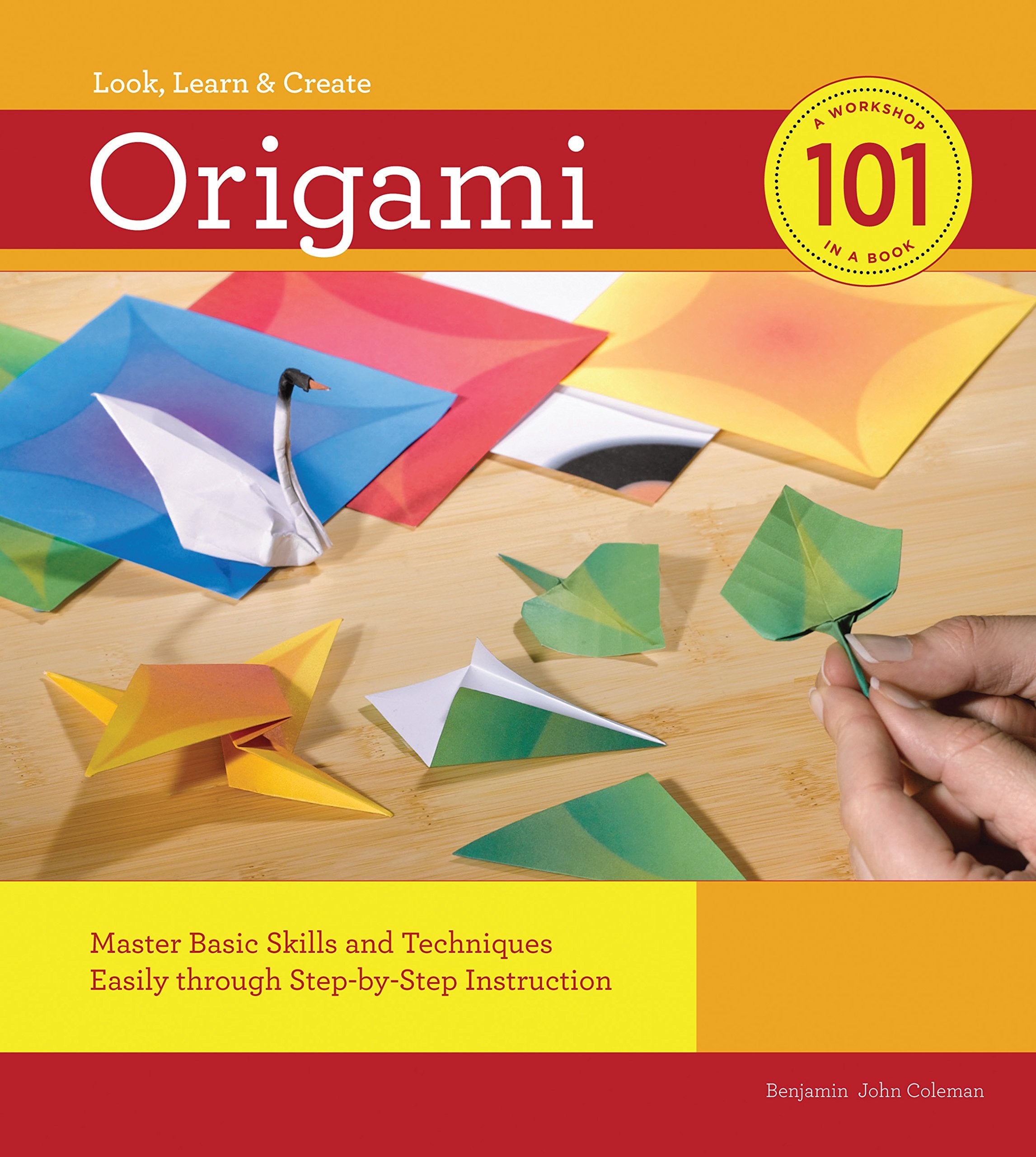 Origami 101: Master Basic Skills And Techniques Easily Through Stepbystep Instruction