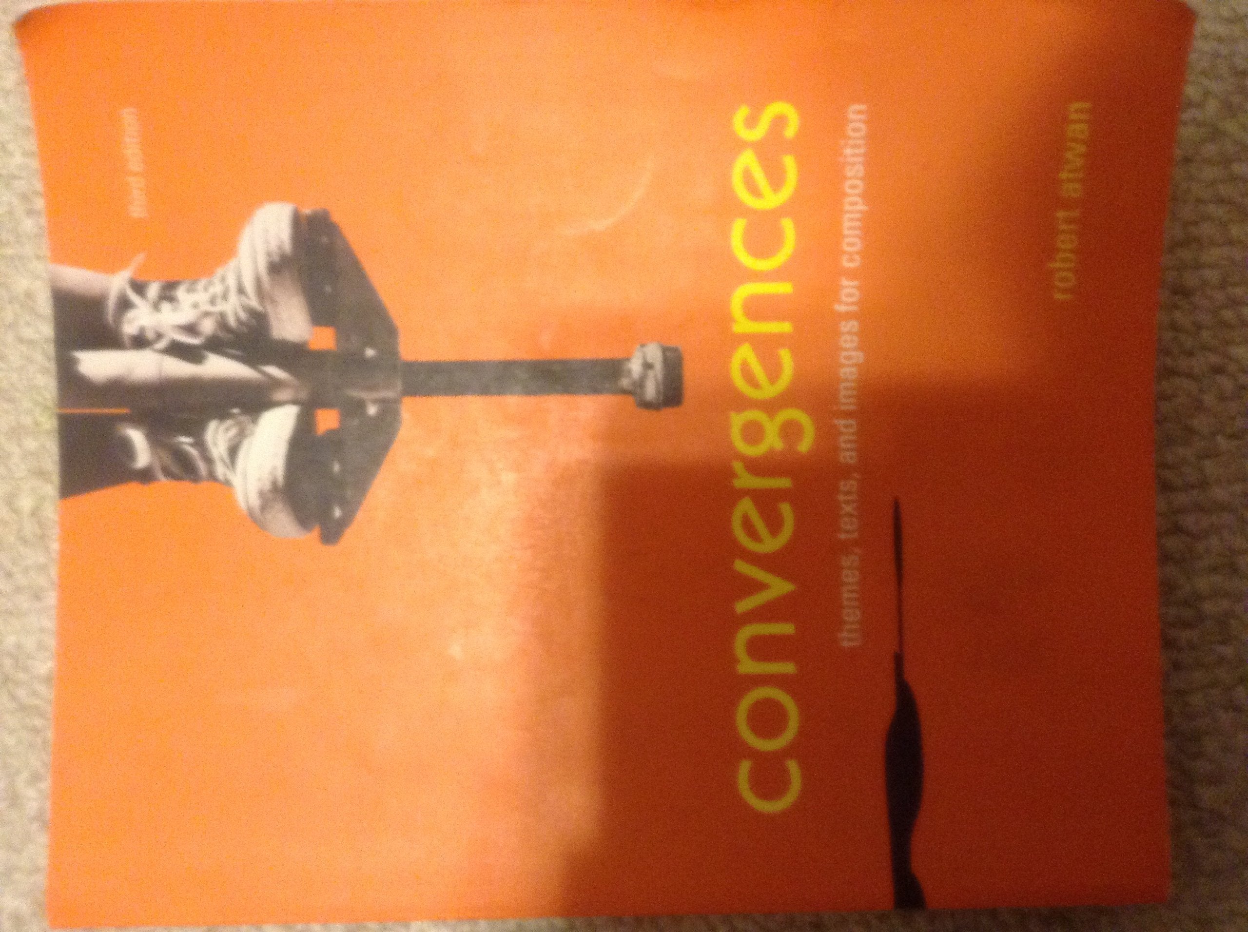 Convergences: Themes, Texts, and Images for Composition,Used
