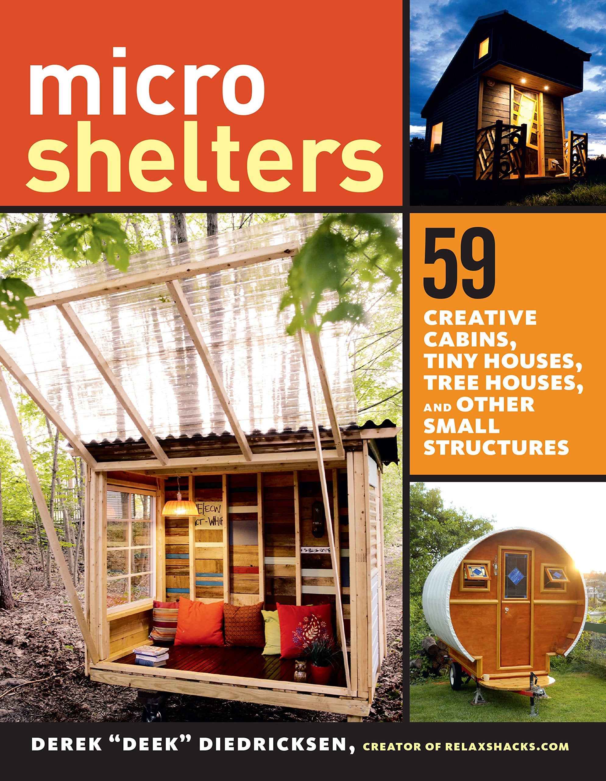 Microshelters: 59 Creative Cabins, Tiny Houses, Tree Houses, and Other Small Structures,Used