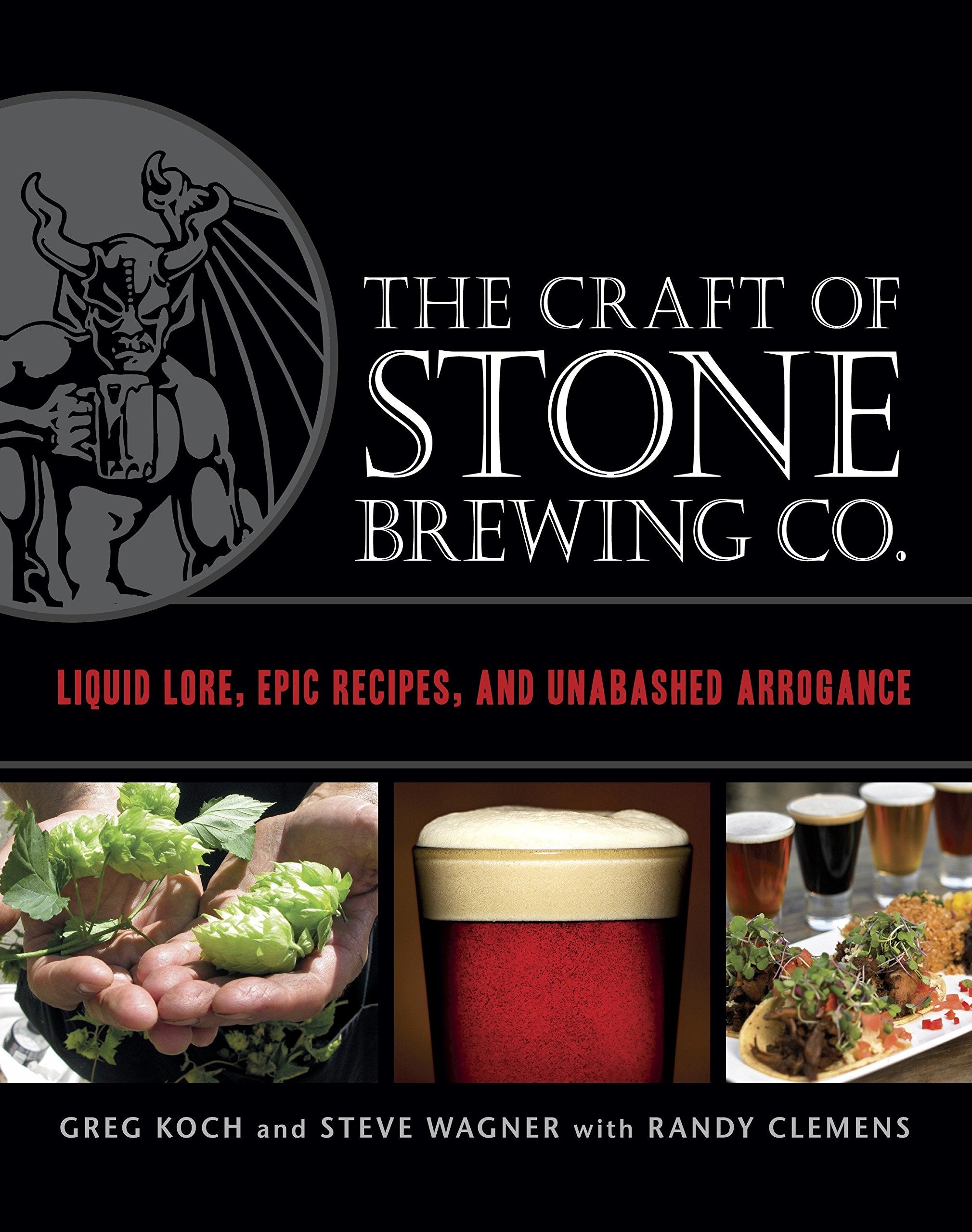 The Craft of Stone Brewing Co.: Liquid Lore, Epic Recipes, and Unabashed Arrogance,Used