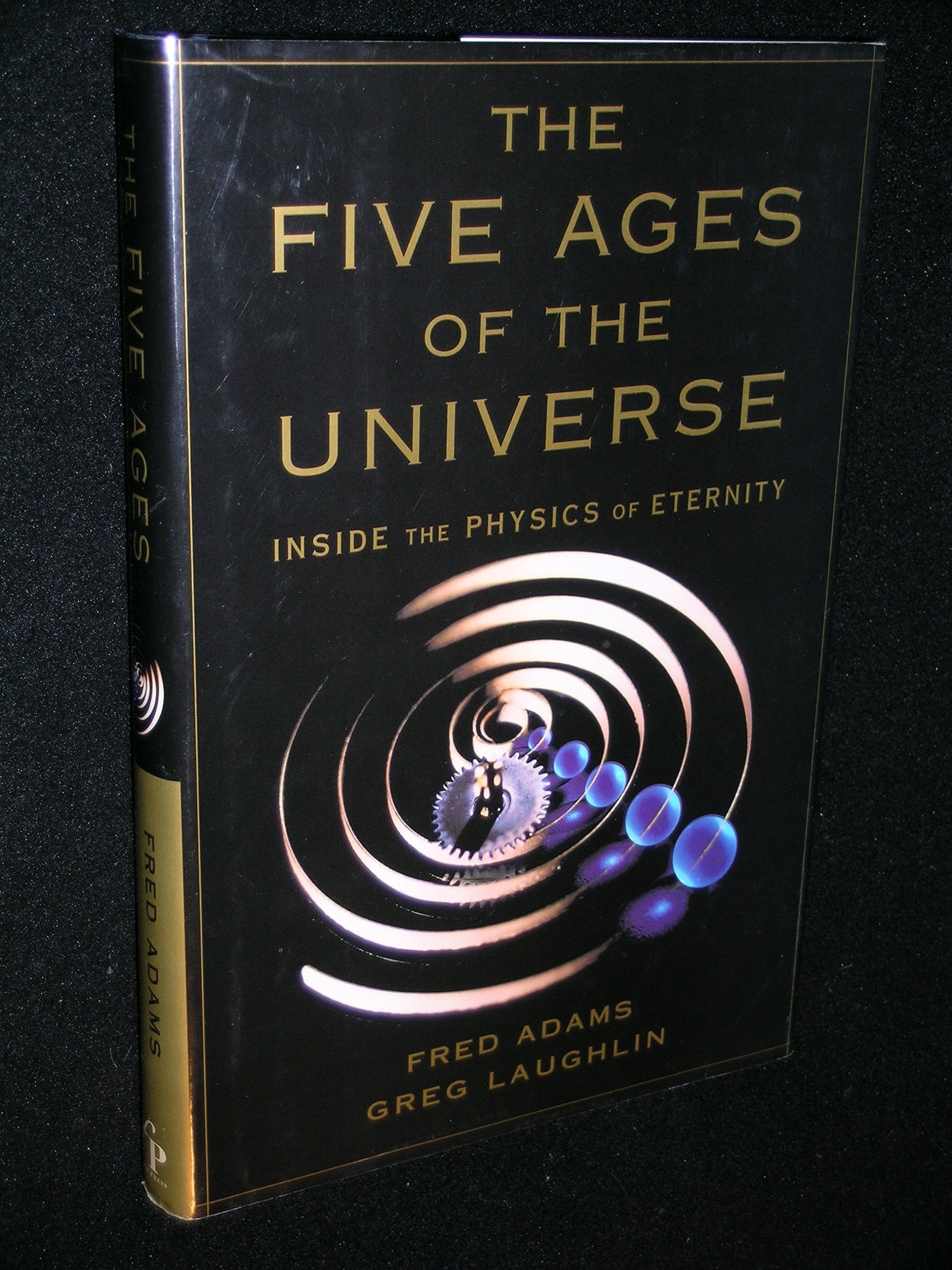 The Five Ages Of The Universe: Inside The Physics Of Eternity
