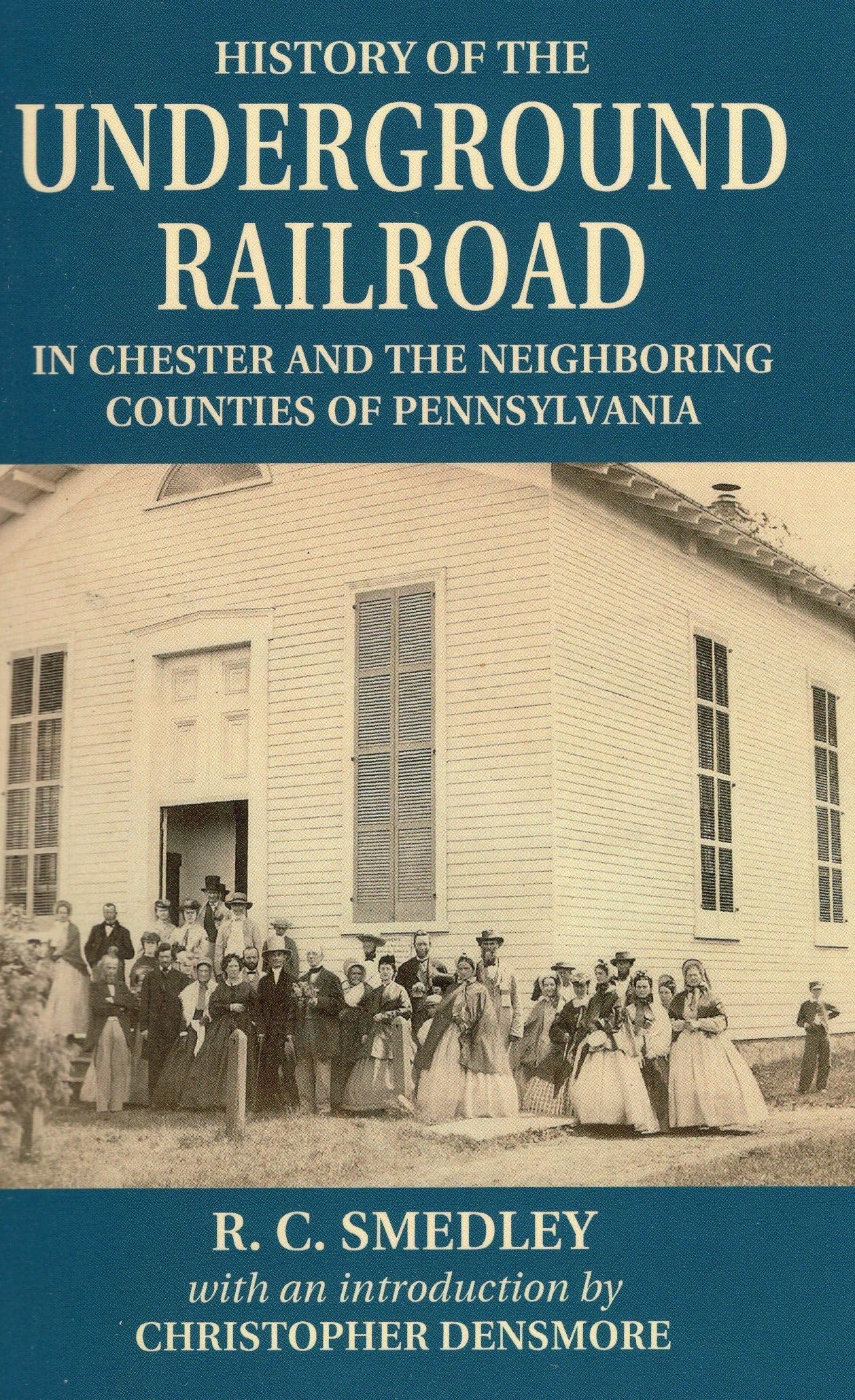 History Of The Underground Railroad: In Chester And The Neighboring Counties Of Pennsylvania,Used