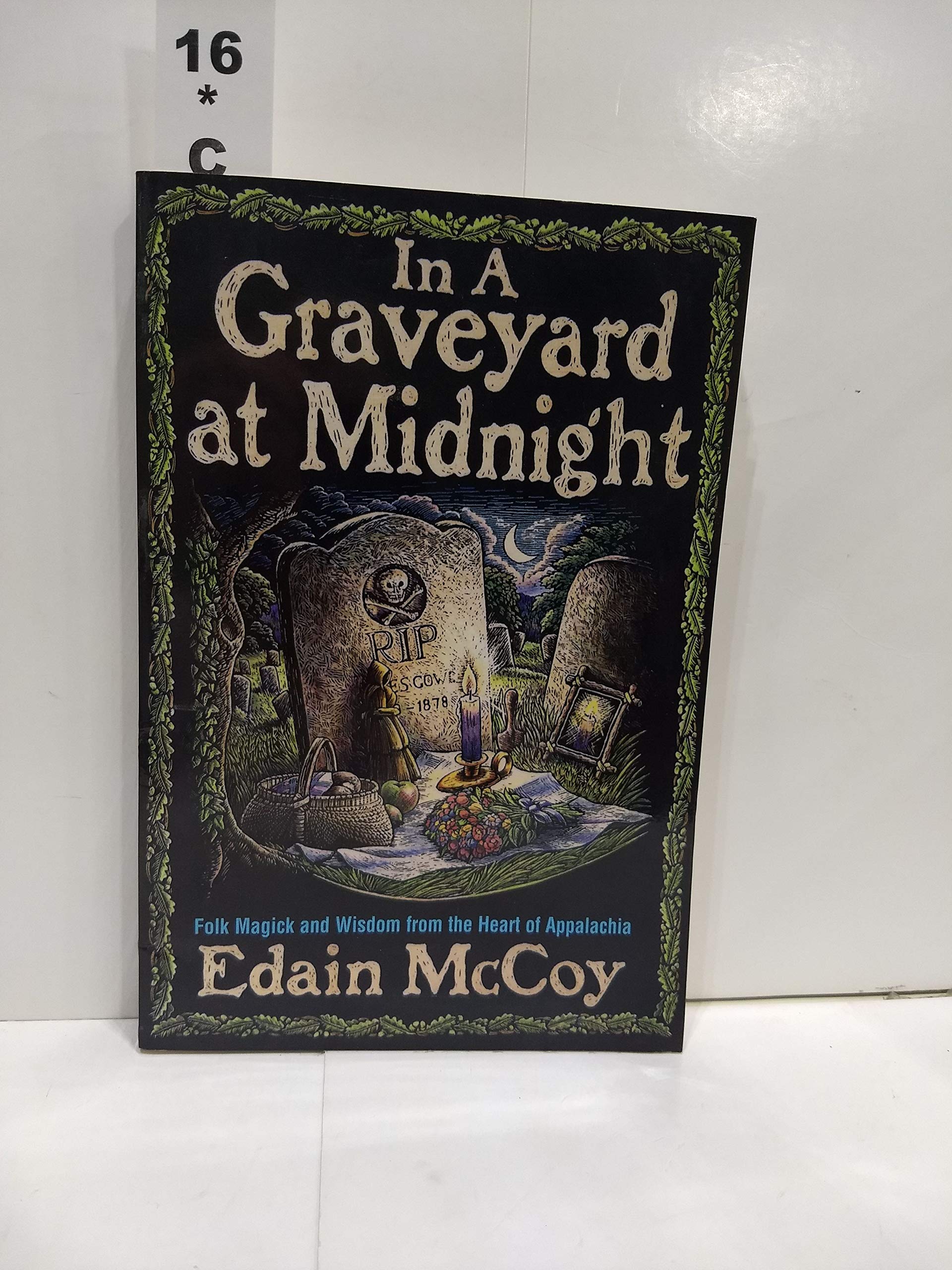 In A Graveyard At Midnight: Folk Magic and Wisdom from the Heart of Appalachia,Used