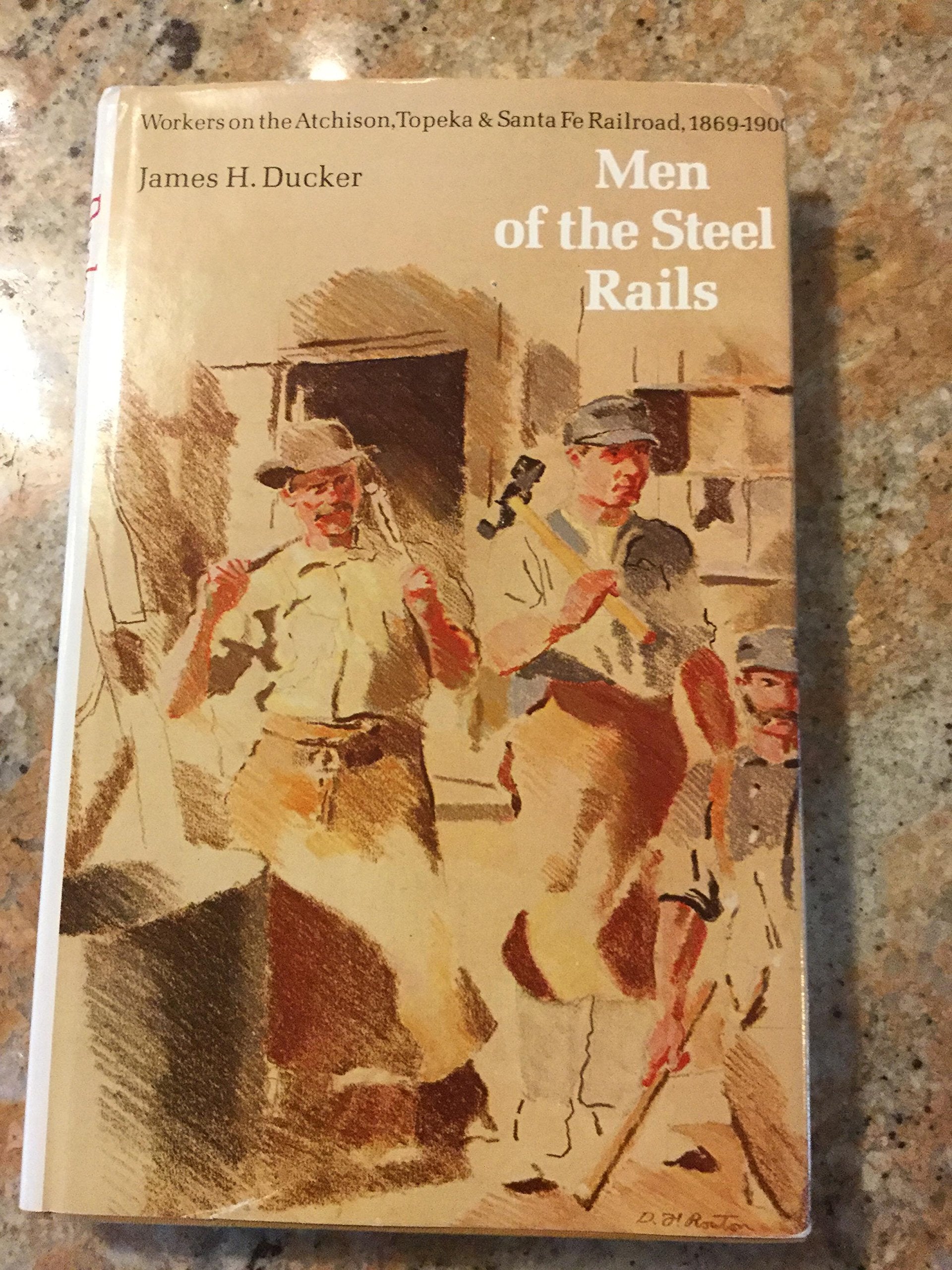 Men of the Steel Rails: Workers on the Atchison, Topeka and Santa Fe Railroad, 18691900,Used