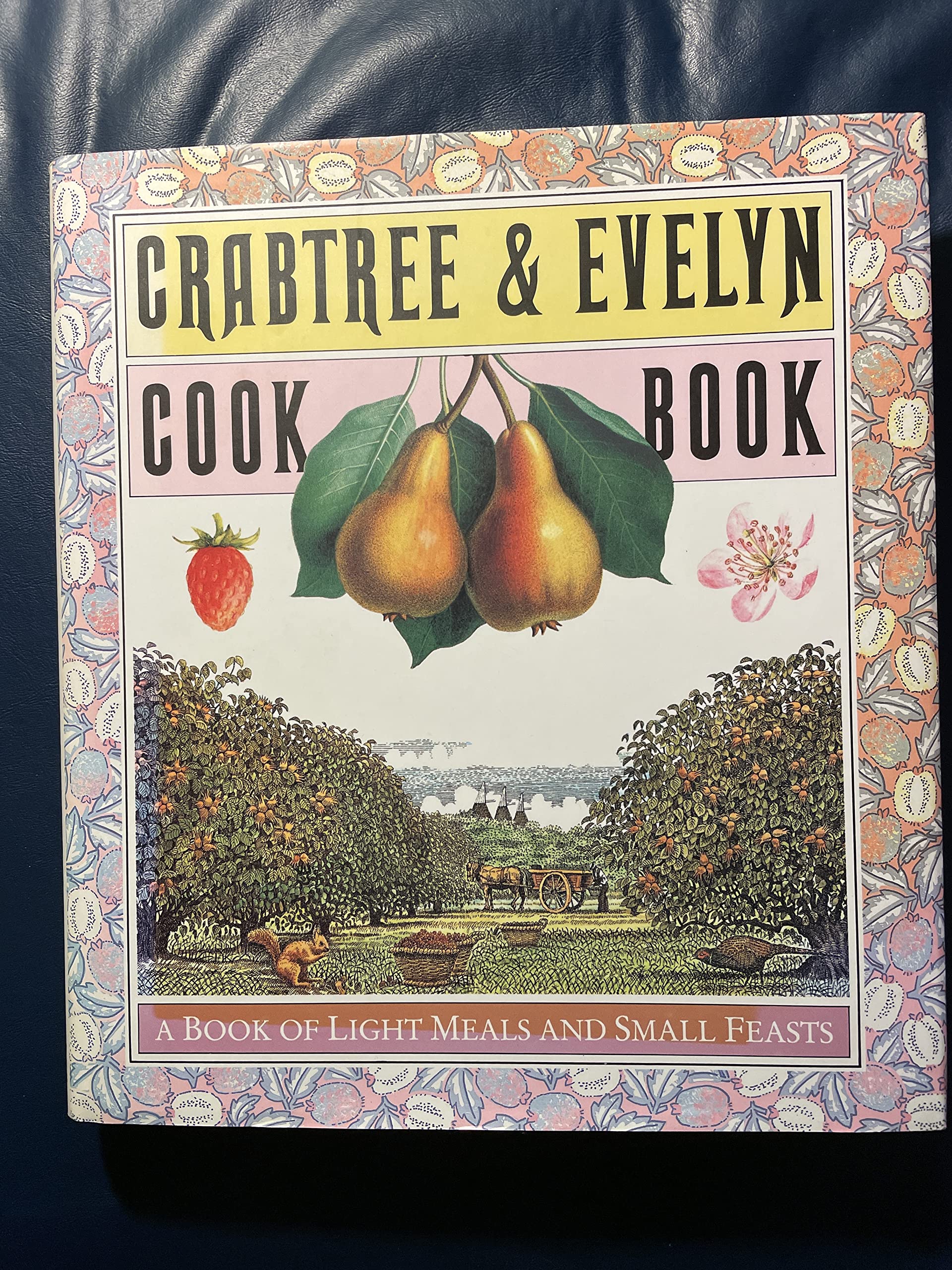 Crabtree & Evelyn Cookbook: A Book of Light Meals and Small Feasts,New