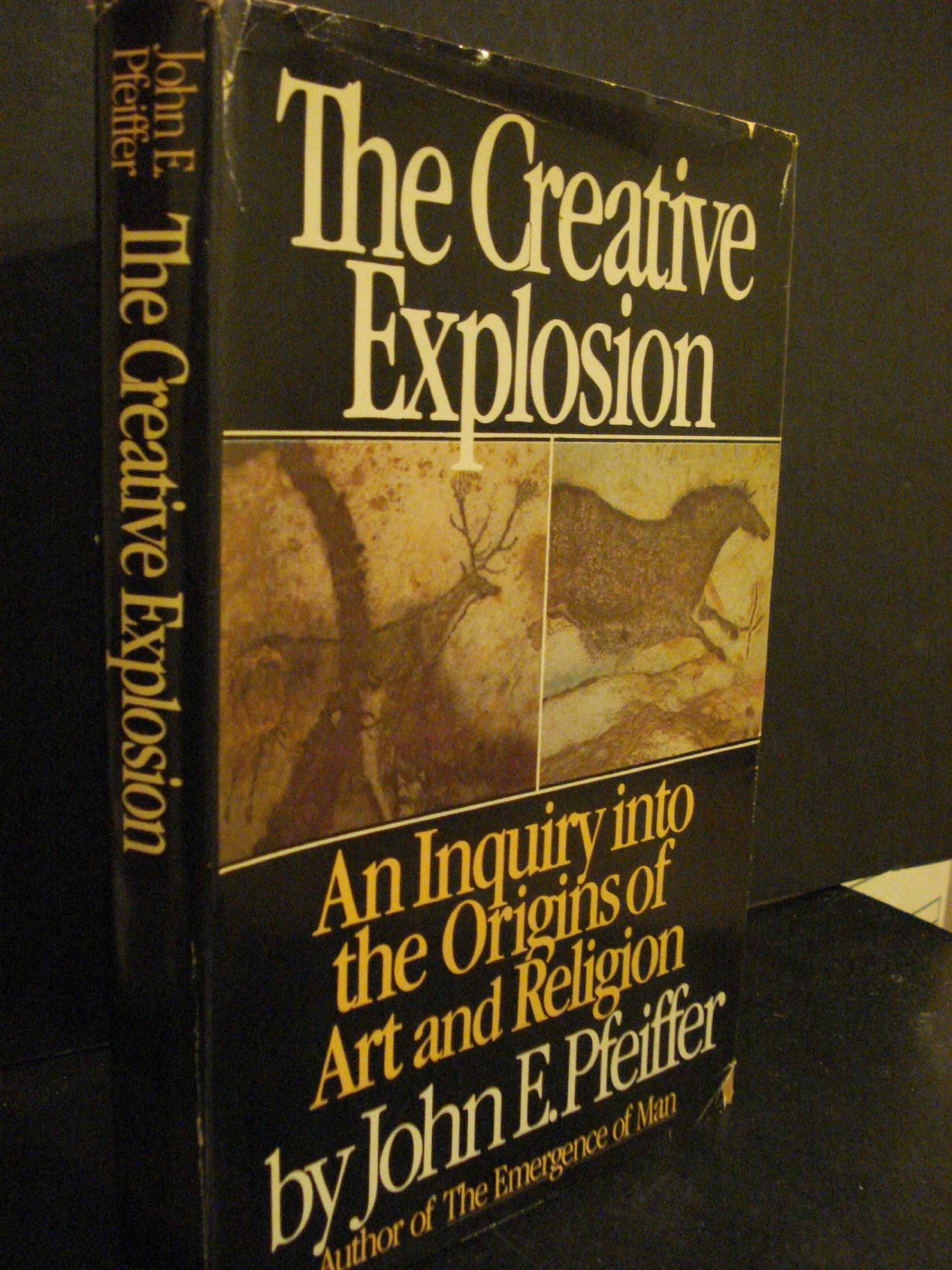 The Creative Explosion: An Inquiry Into The Origins Of Art And Religion,Used
