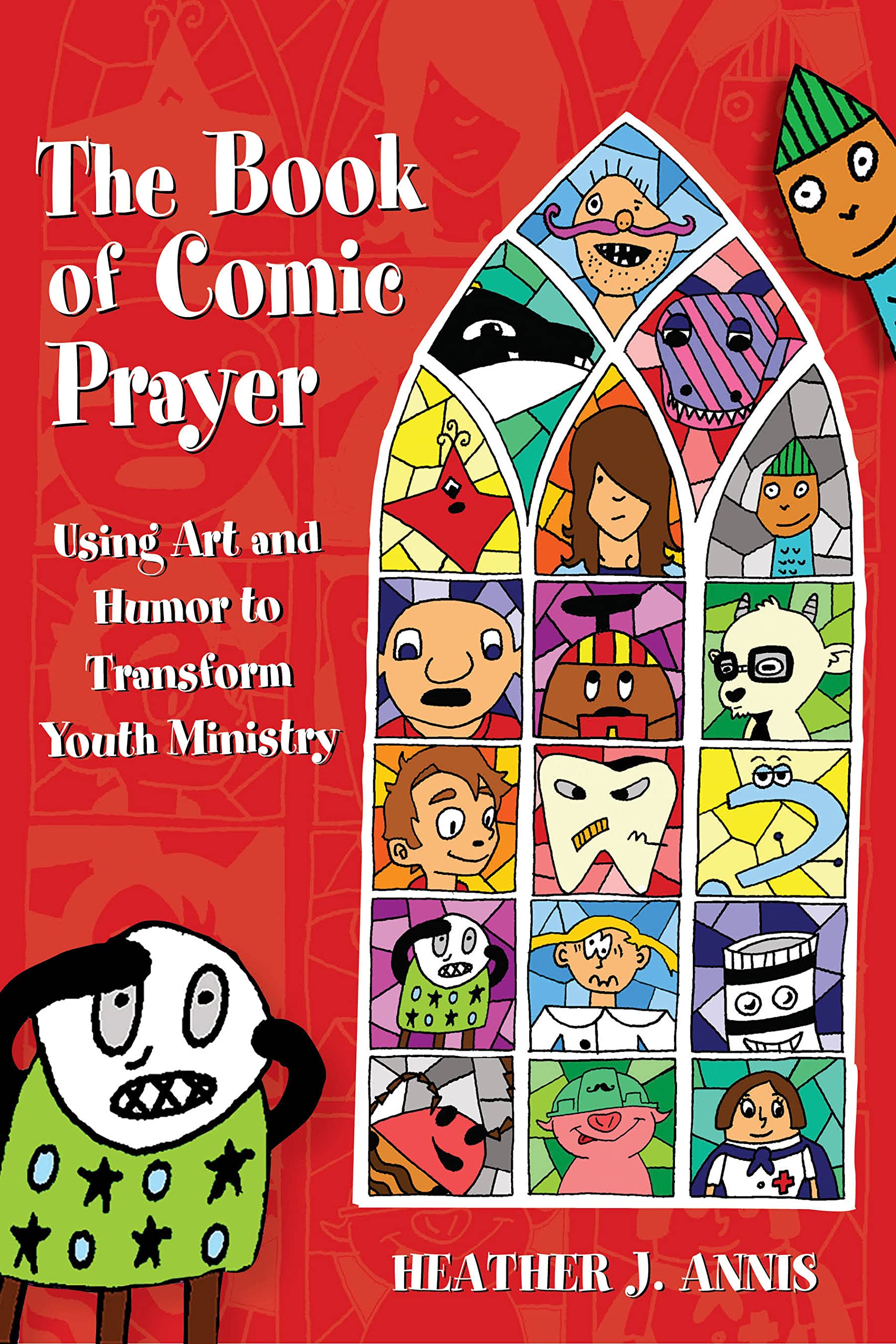 The Book Of Comic Prayer: Using Art And Humor To Transform Youth Ministry,Used