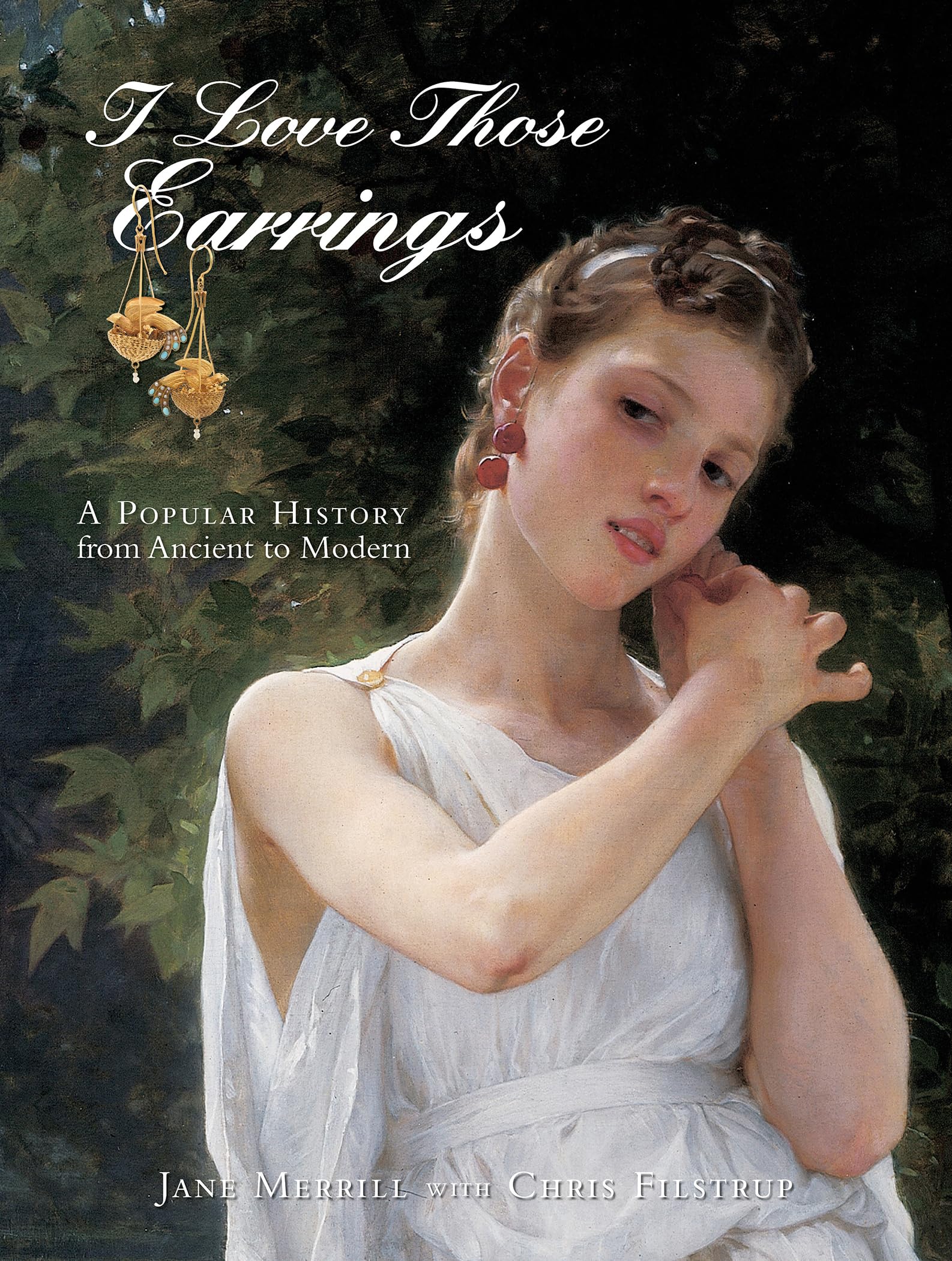 I Love Those Earrings: A Popular History from Ancient to Modern,Used