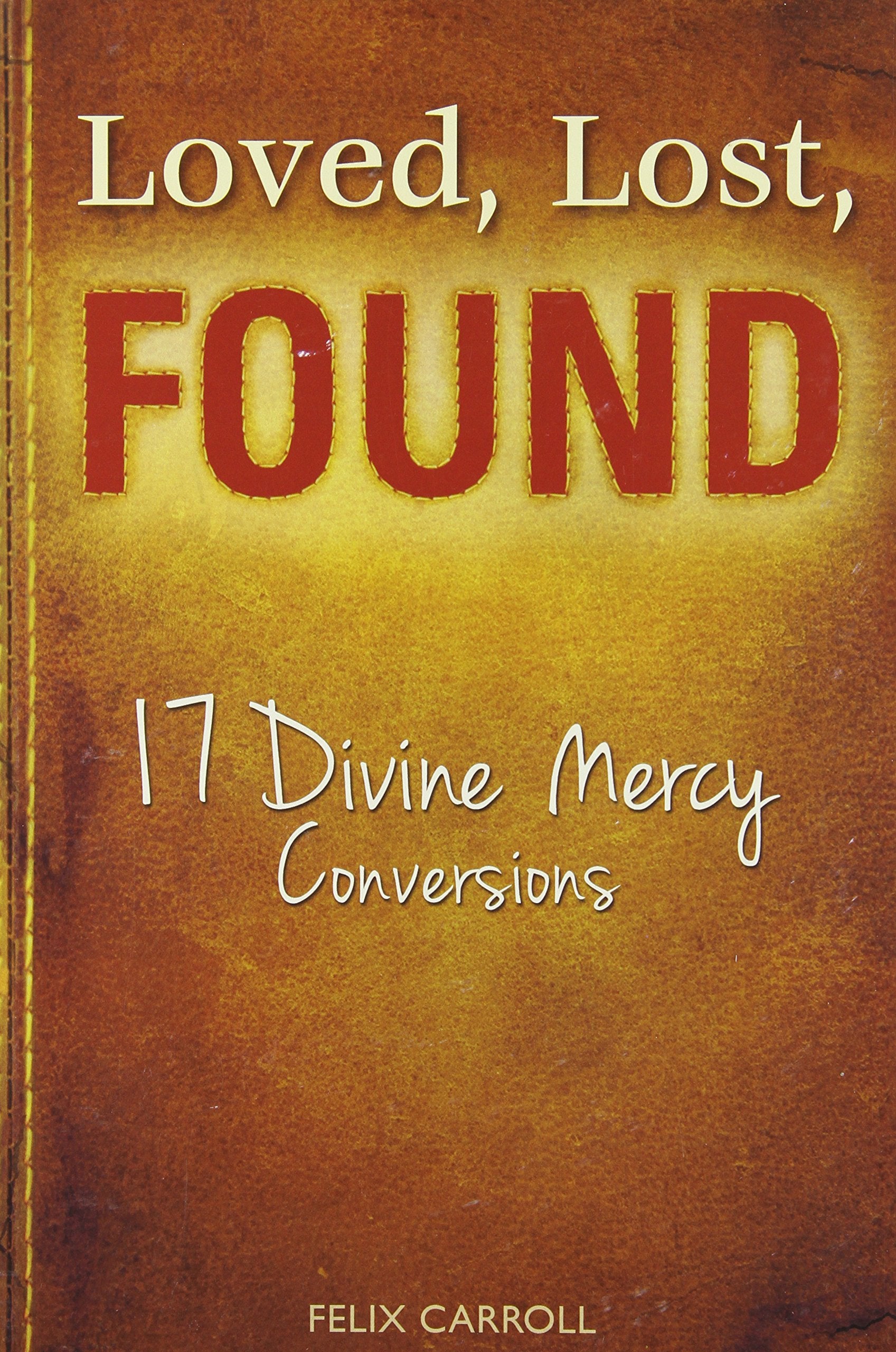 Loved, Lost, Found: 17 Divine Mercy Conversions,Used