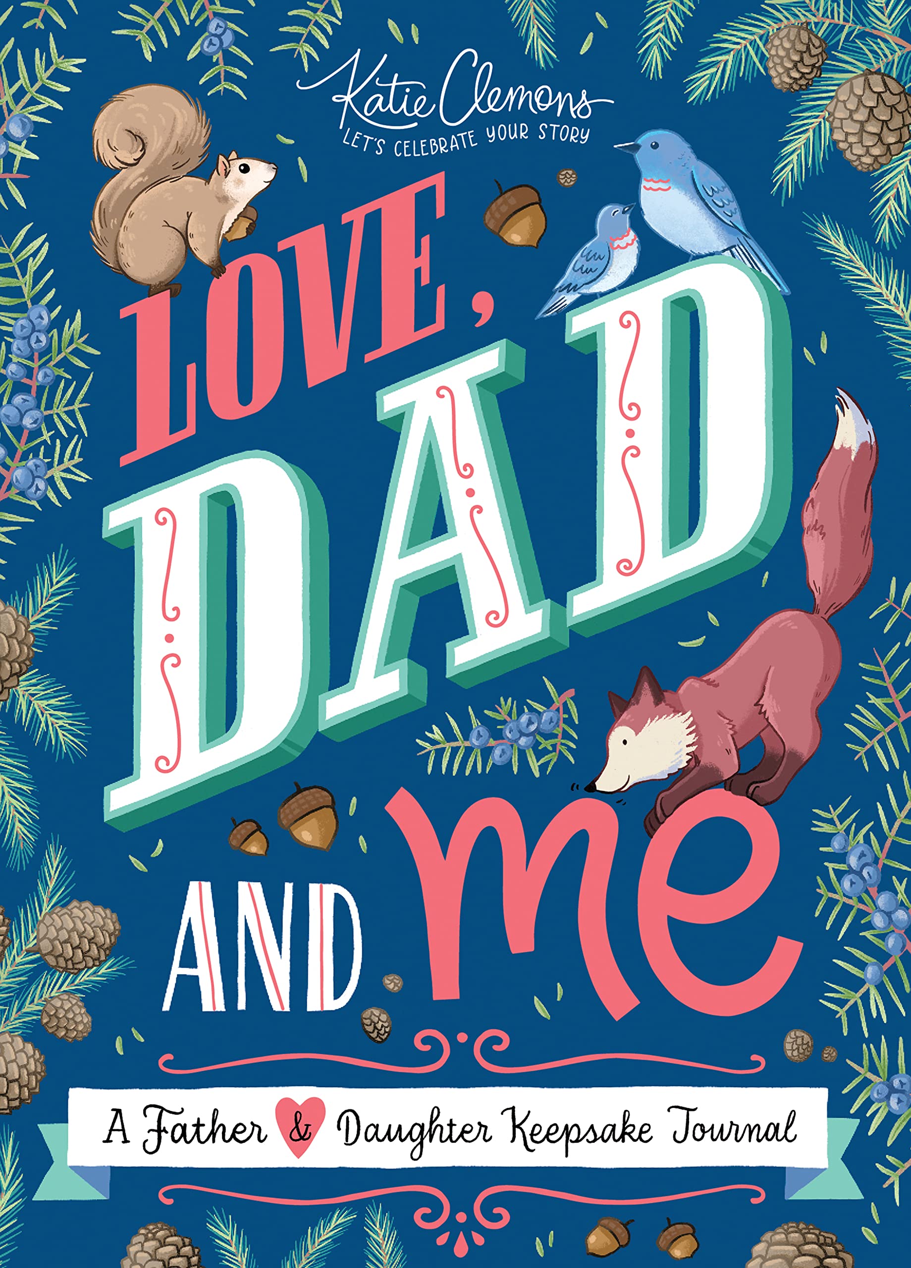Love, Dad and Me: Simple Ways to Stay Connected: A Guided Father and Daughter Journal to Connect and Bond (Unique Gifts for Dad,,New