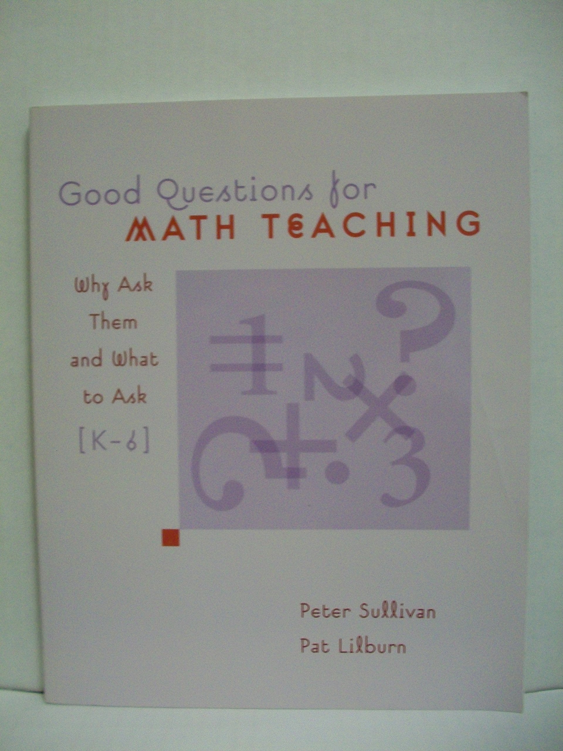 Good Questions For Math Teaching: Why Ask Them And What To Ask, K6,New