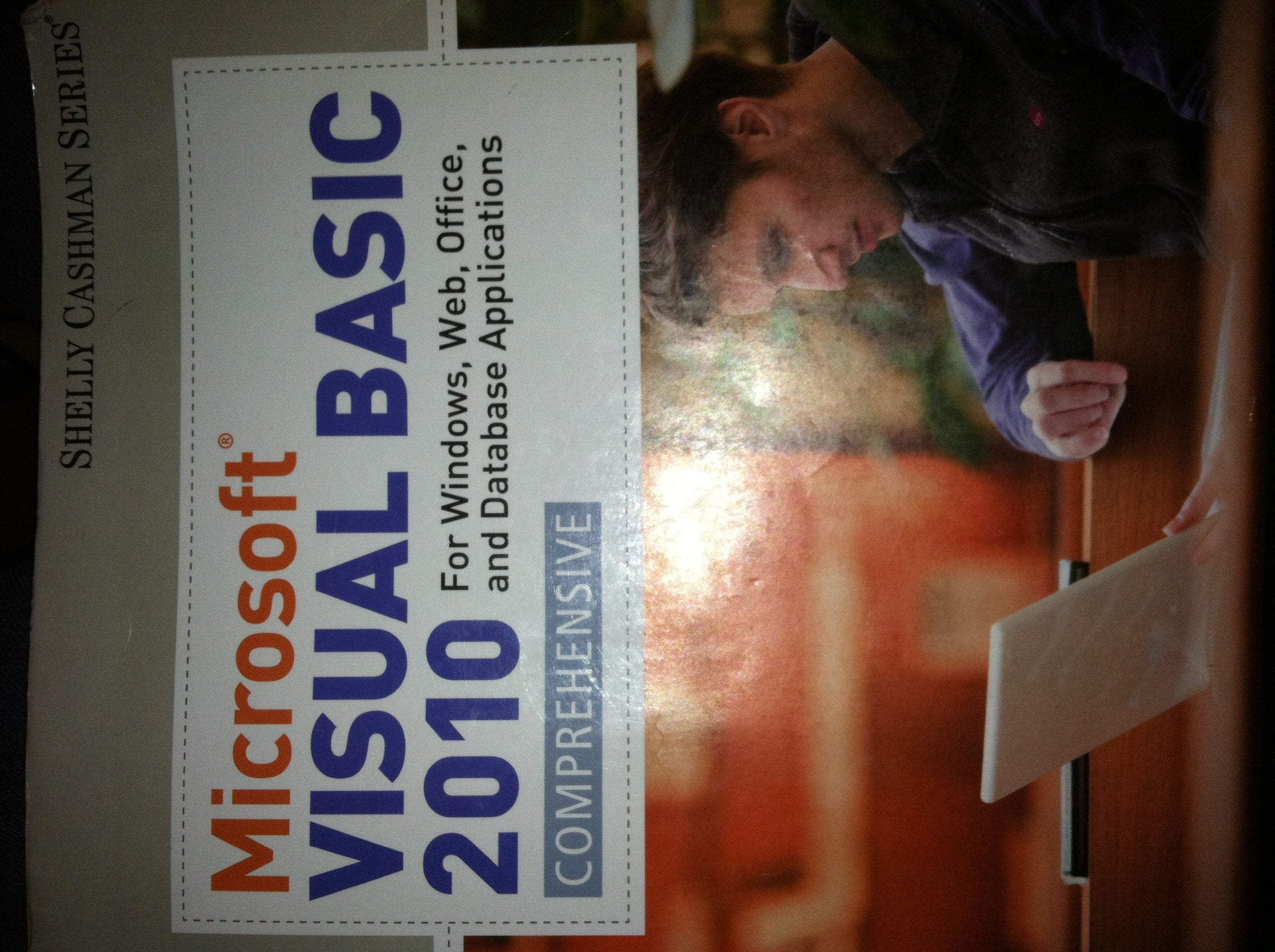 Microsoft Visual Basic 2010: For Windows, Web, Office, And Database Applications: Comprehensive (Sam 2010 Compatible Products),New
