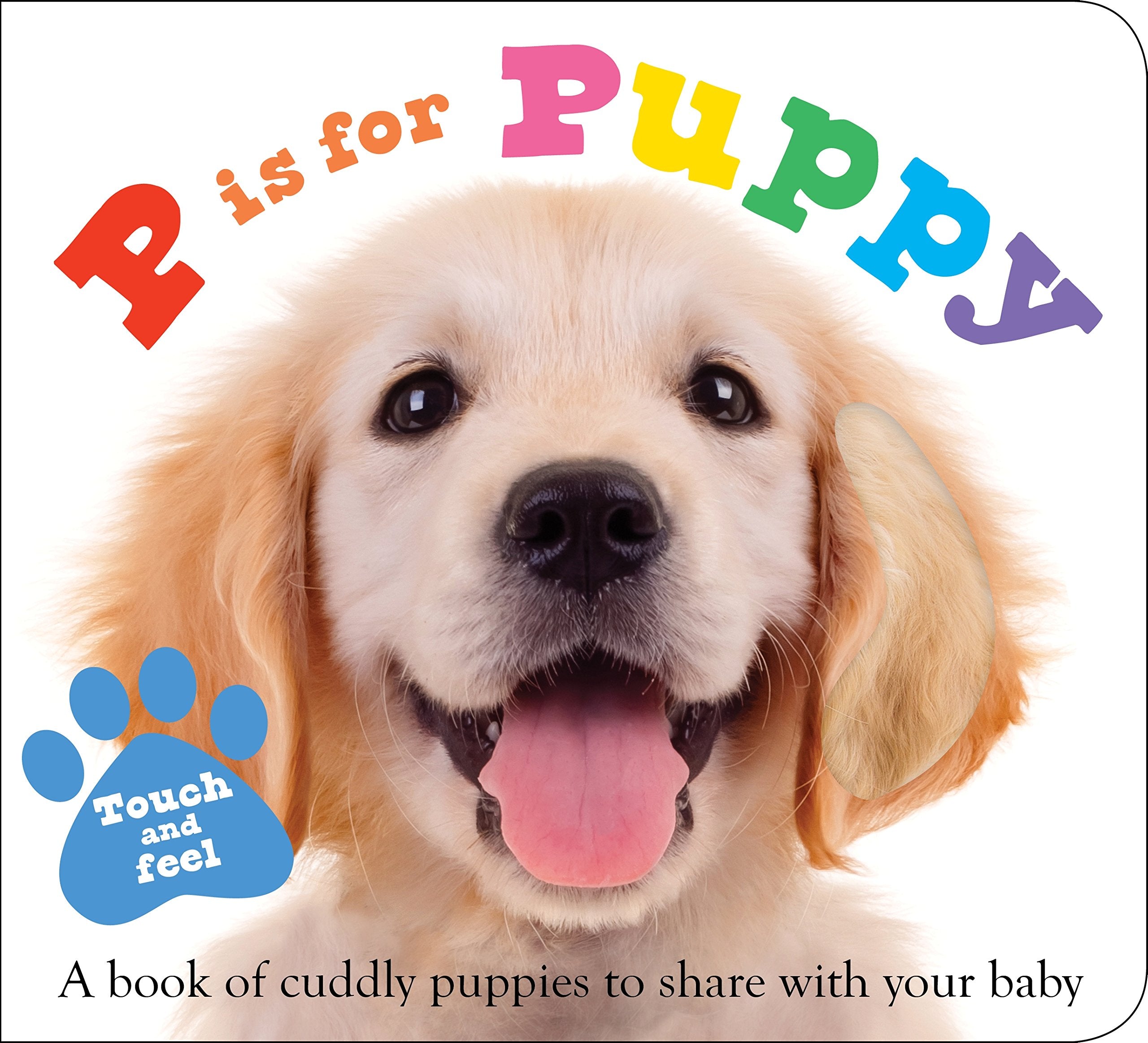 ABC Touch & Feel : P is for Puppy: A book of cuddly puppies to share with your baby (ABC Books),Used