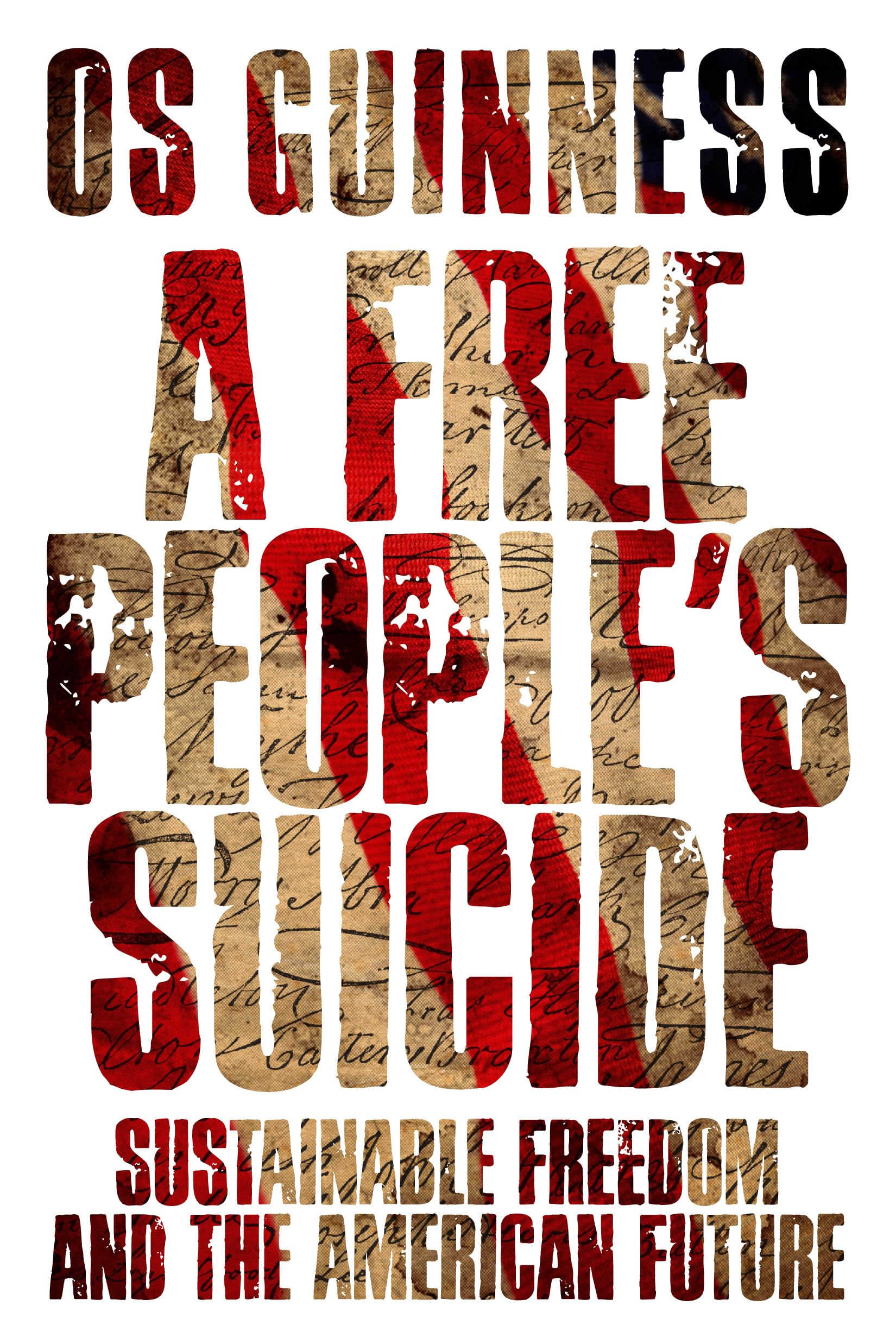 A Free People'S Suicide: Sustainable Freedom And The American Future,New