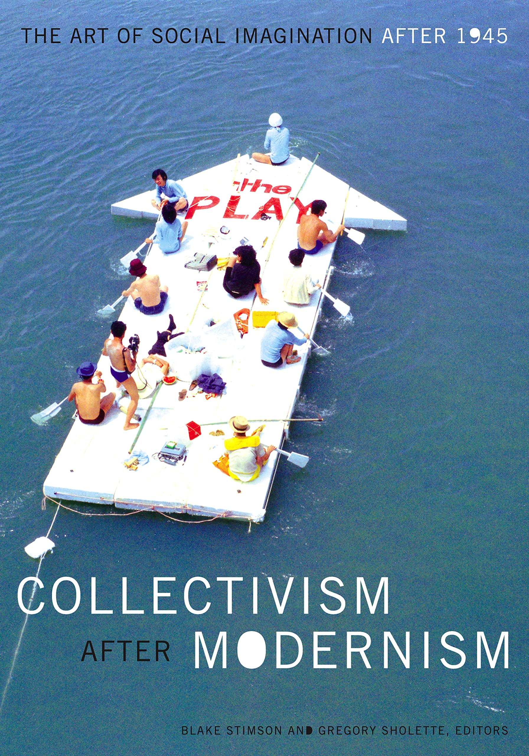 Collectivism After Modernism: The Art Of Social Imagination After 1945,Used