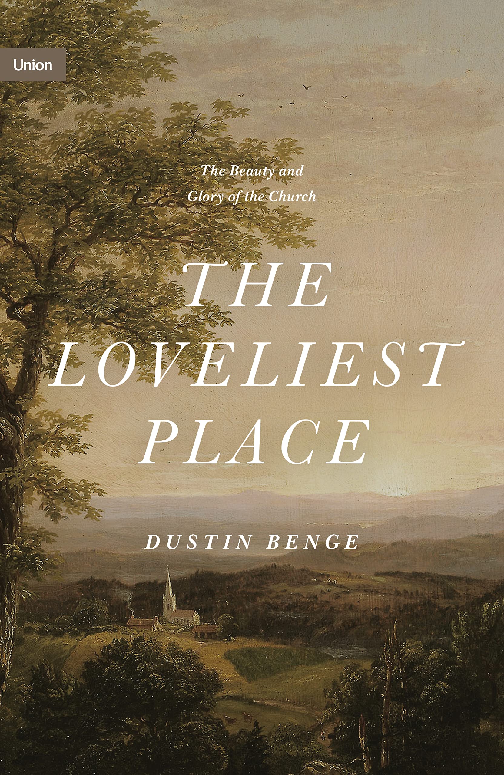 The Loveliest Place: The Beauty and Glory of the Church (Union),Used