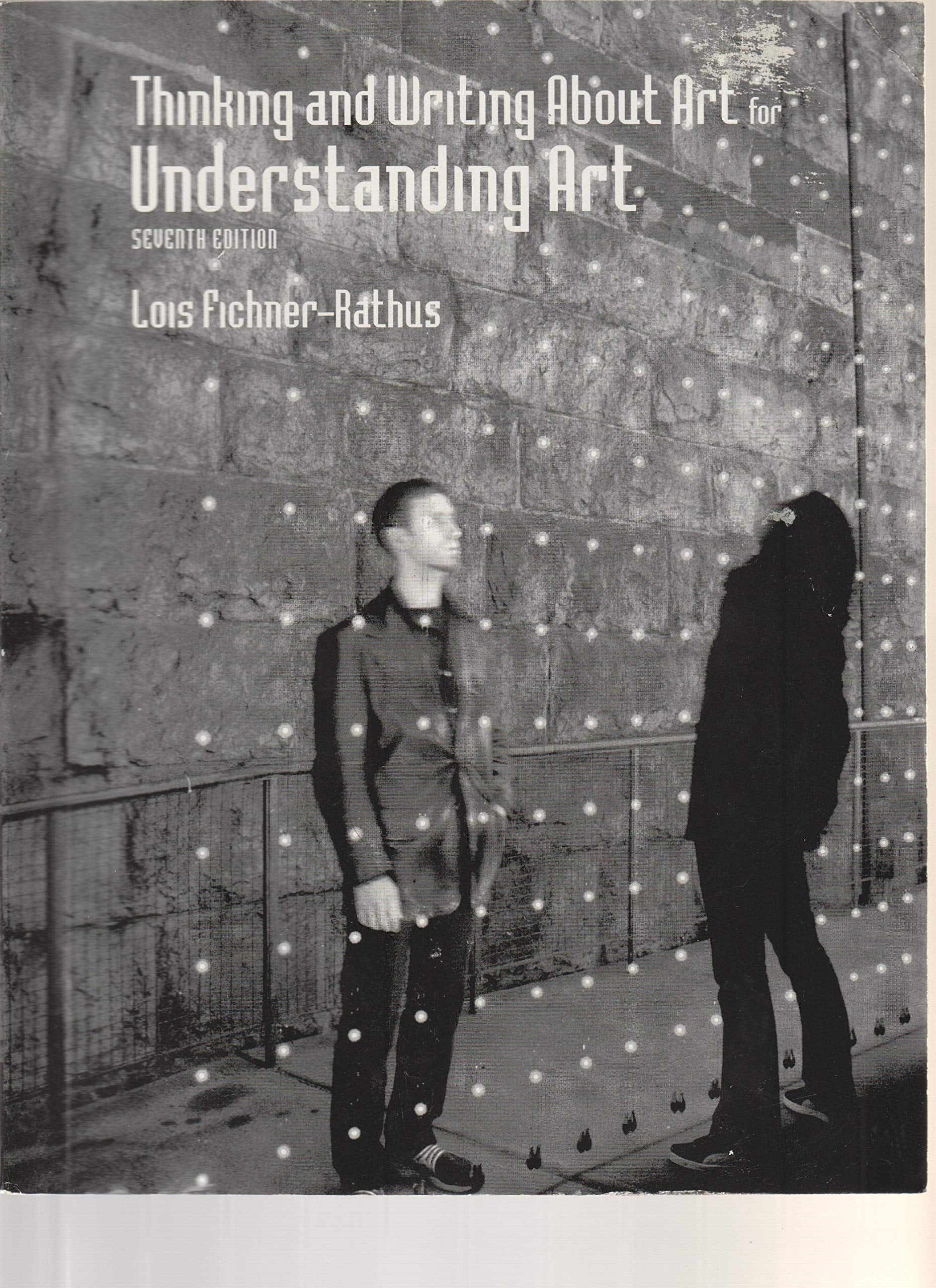 Thinking and Writing About Art for FichnerRathus Understanding Art, 7th,New