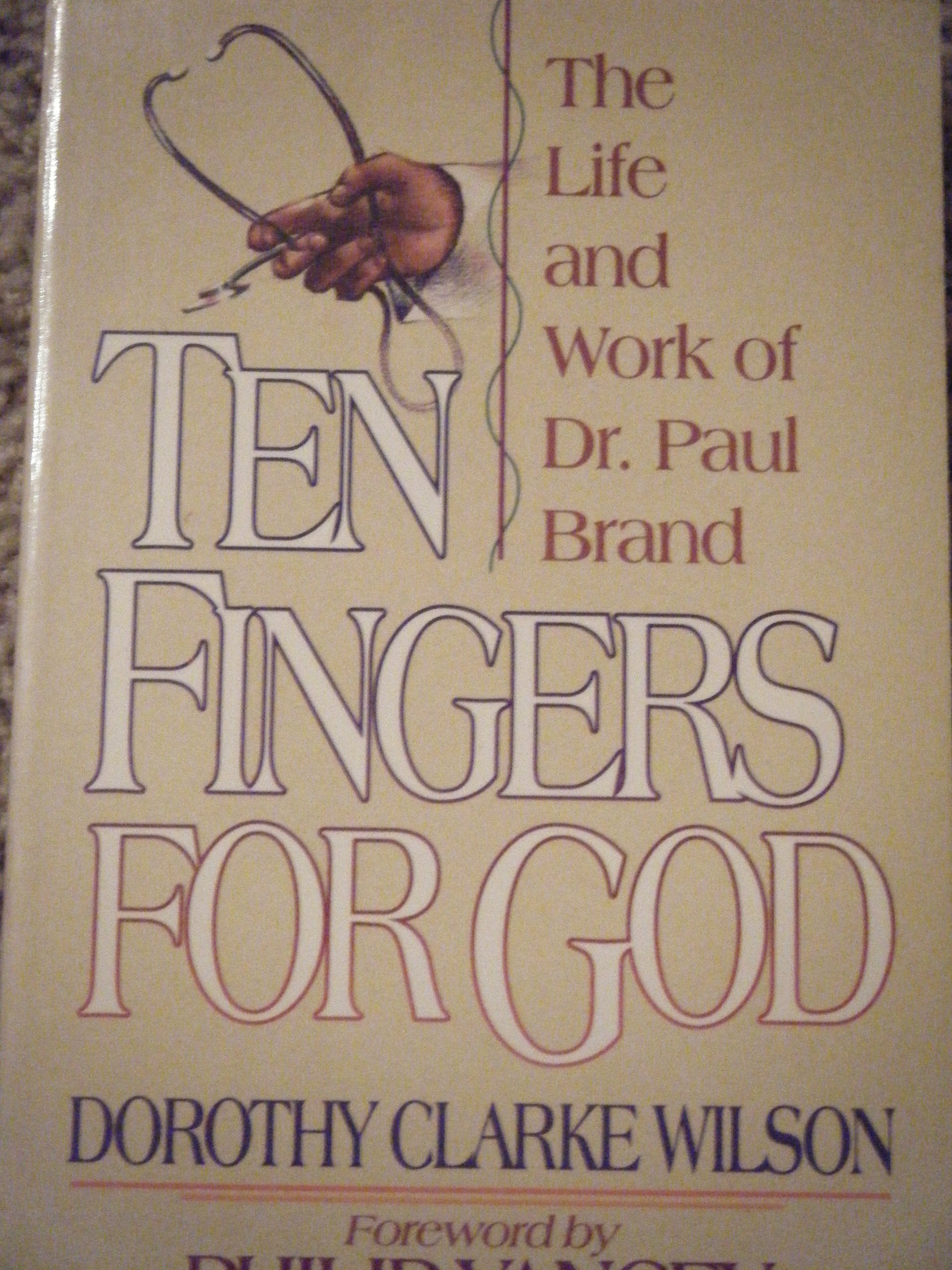Ten Fingers For God: The Life And Work Of Dr. Paul Brand,New