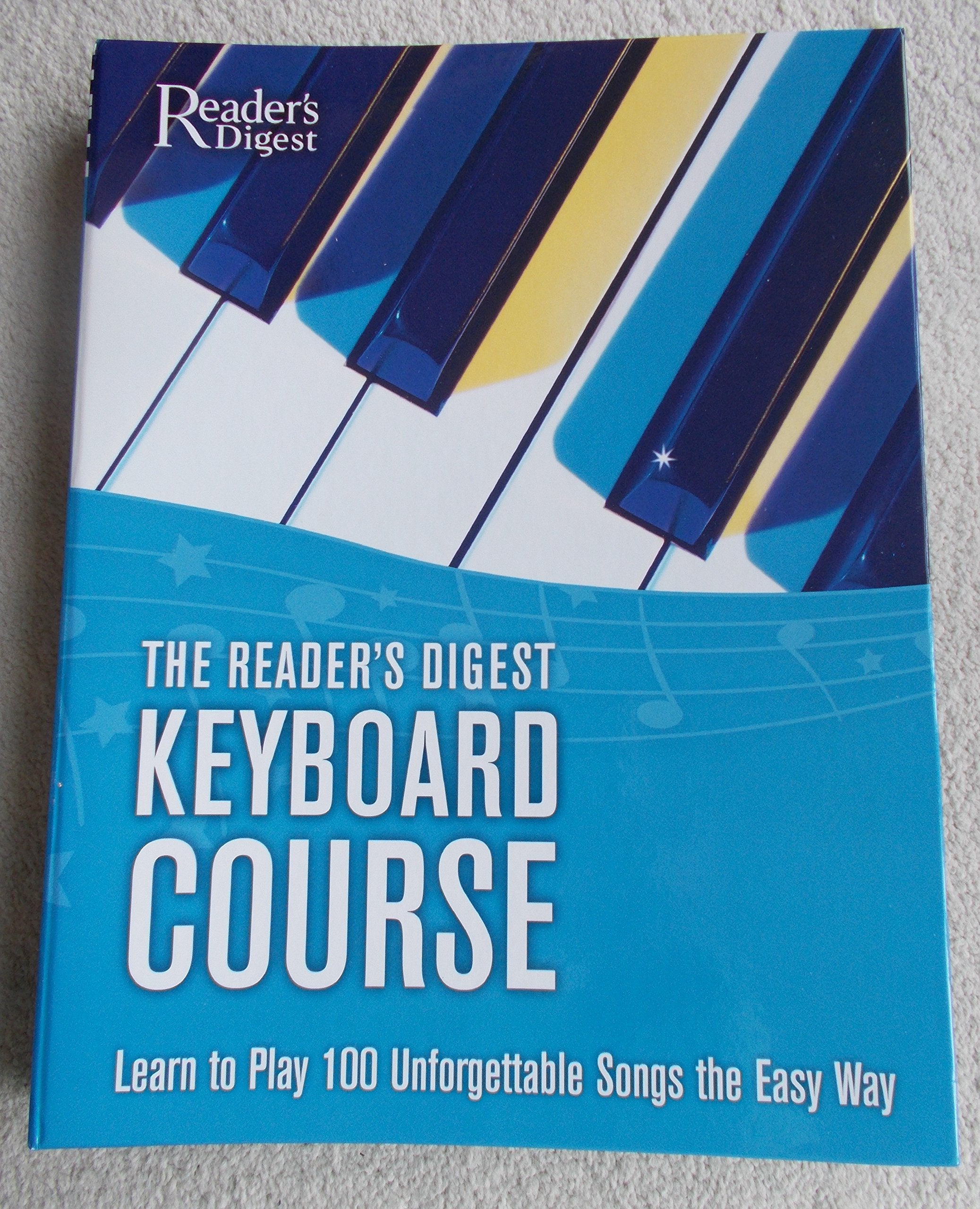 The Reader's Digest Keyboard Course: Learn to Play 100 Unforgettable Songs the Easy Way,Used